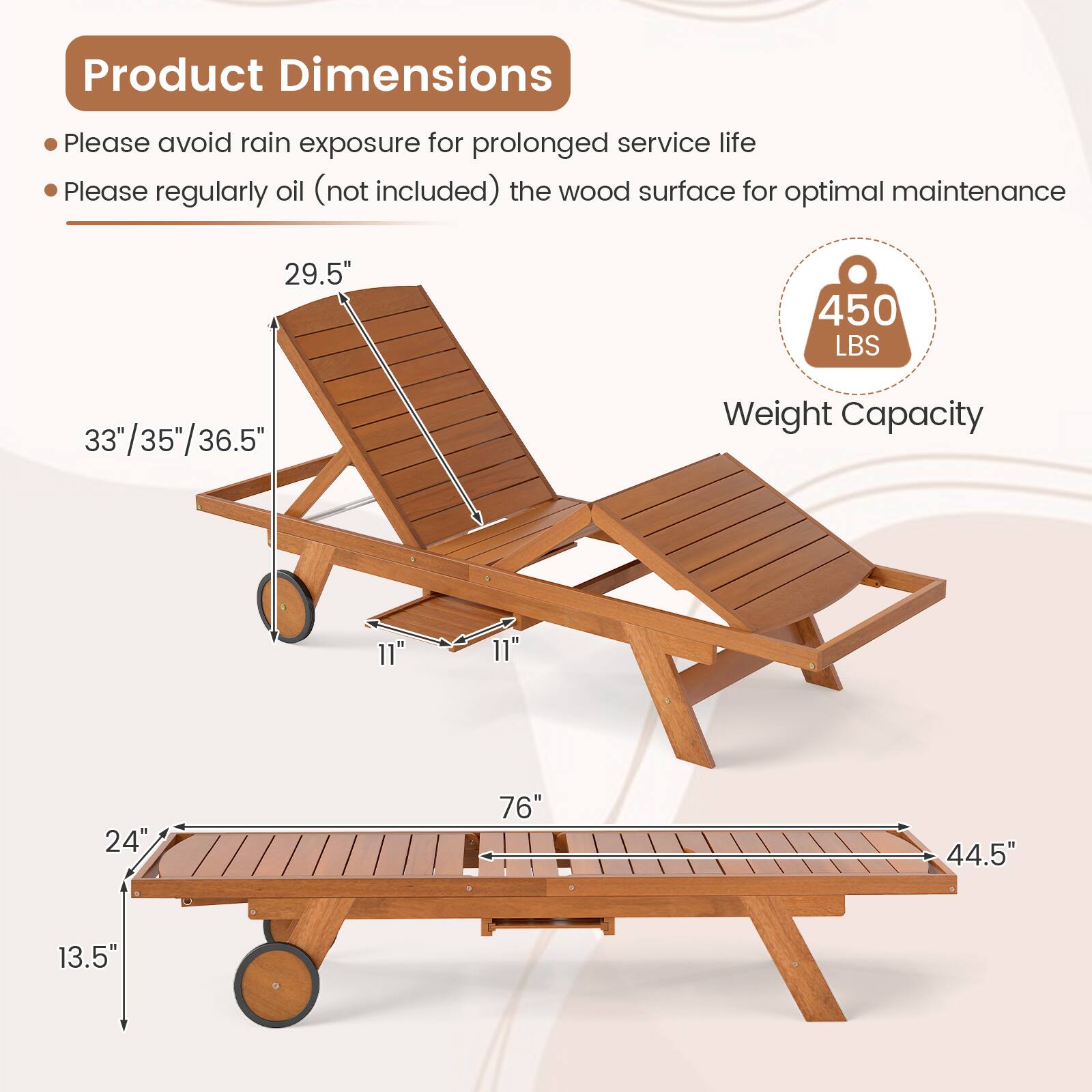 Product Dimensions

- Please avoid rain exposure for prolonged service life
- Please regularly oil (not included) the wood surface for optimal maintenance

29.5"  
33"/35"/36.5"  
11"  
24"  
76"  
44.5"  
13.5"  

Weight Capacity: 450 LBS