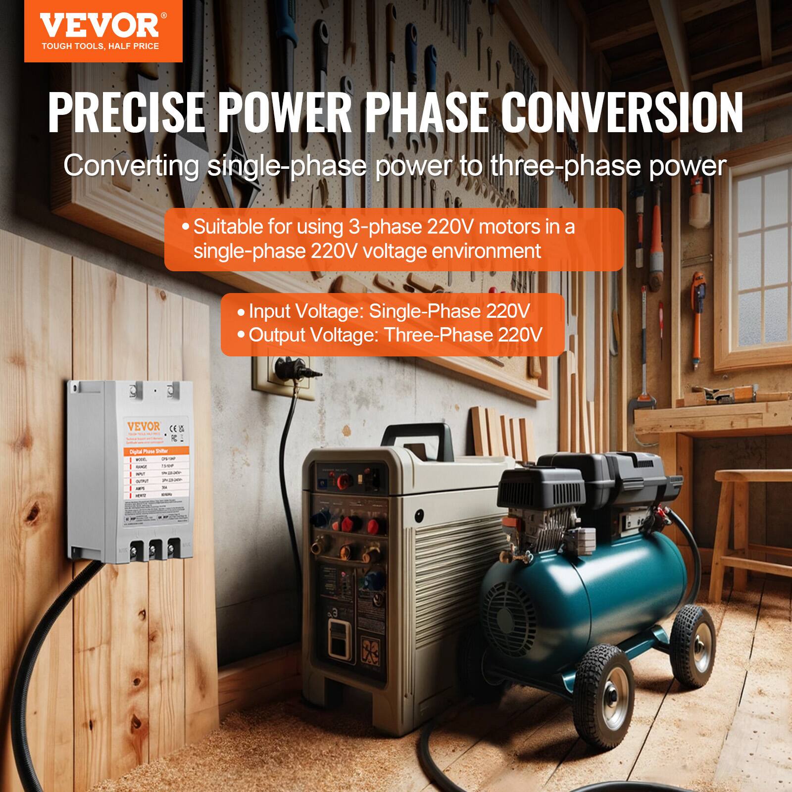VEVOR TOUGH TOOLS, HALF PRICE

PRECISE POWER PHASE CONVERSION
Converting single-phase power to three-phase power

Suitable for using 3-phase 220V motors in a single-phase 220V voltage environment

Input Voltage: Single-Phase 220V
Output Voltage: Three-Phase 220V