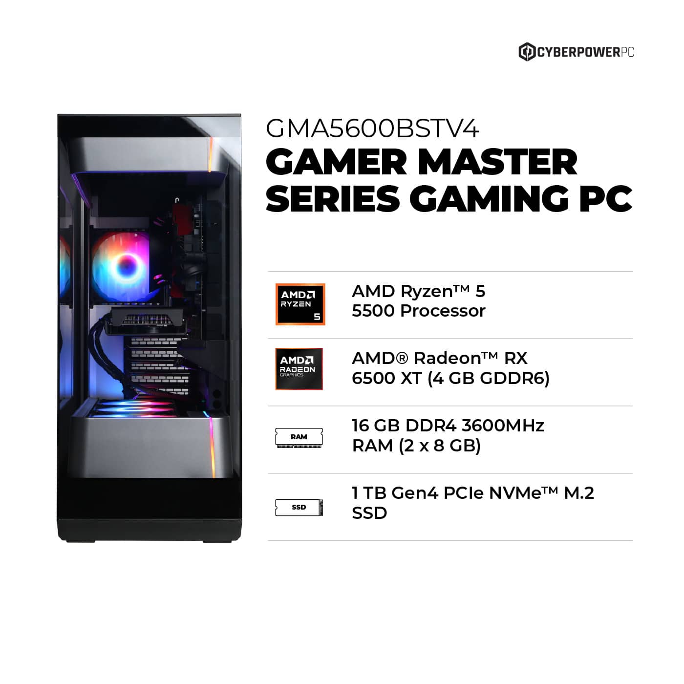CYBERPOWERPC GMA5600BSTV4 GAMER MASTER SERIES GAMING PC AMD Ryzen 5 5500 Processor - AMD Radeon RX 6500 XT (4 GB GDDR6) - 16 GB DDR4 3600MHz RAM (2 x 8 GB) - 1 TB Gen4 PCle NVMe M.2 SSD