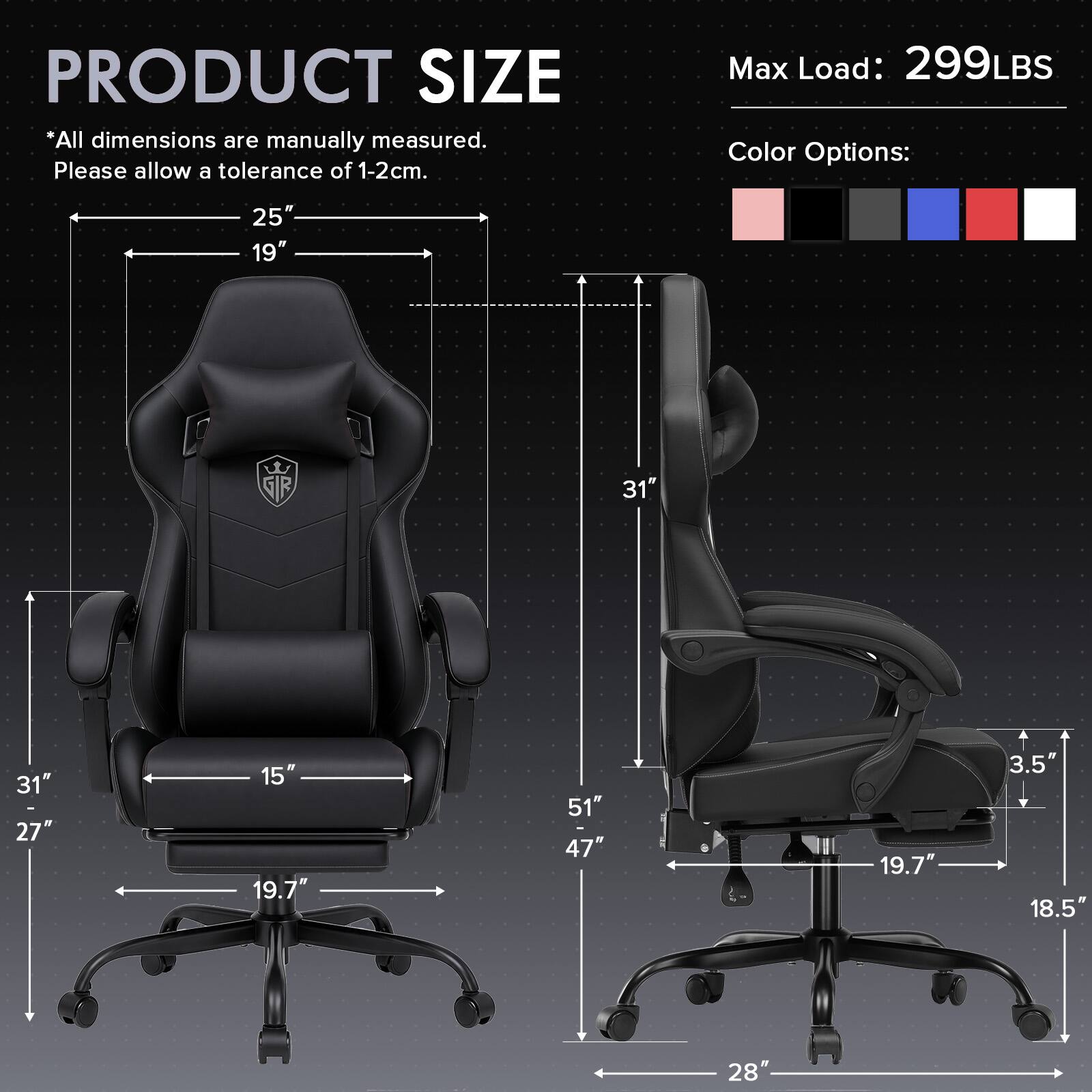 PRODUCT SIZE  
*All dimensions are manually measured. Please allow a tolerance of 1-2cm.  
Max Load: 299LBS  
Color Options:  

25" 19"  
31"  
31" 27"  
15" 19.7"  
51" 47"  
19.7"  
3.5" 18.5"  
28"