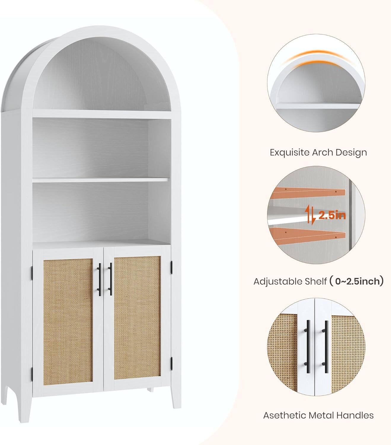 Exquisite Arch Design  
2.5in Adjustable Shelf (0~2.5inch)  
Aesthetic Metal Handles
