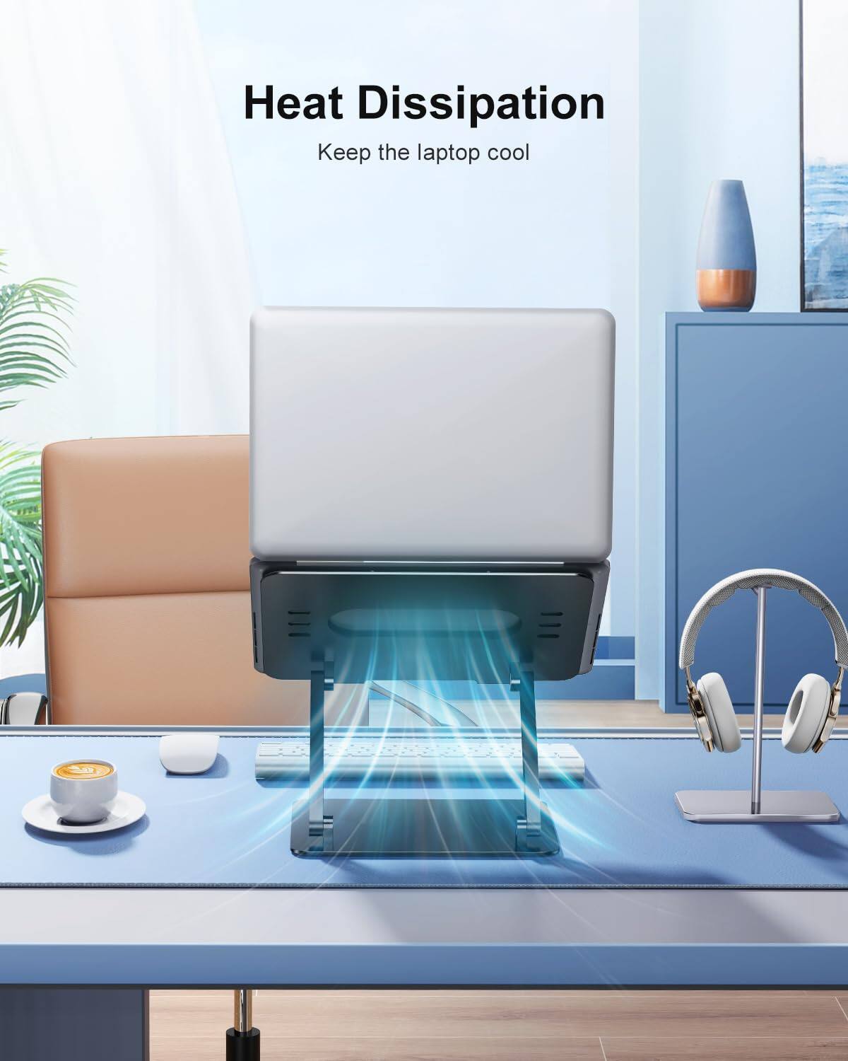 Heat Dissipation  
Keep the laptop cool