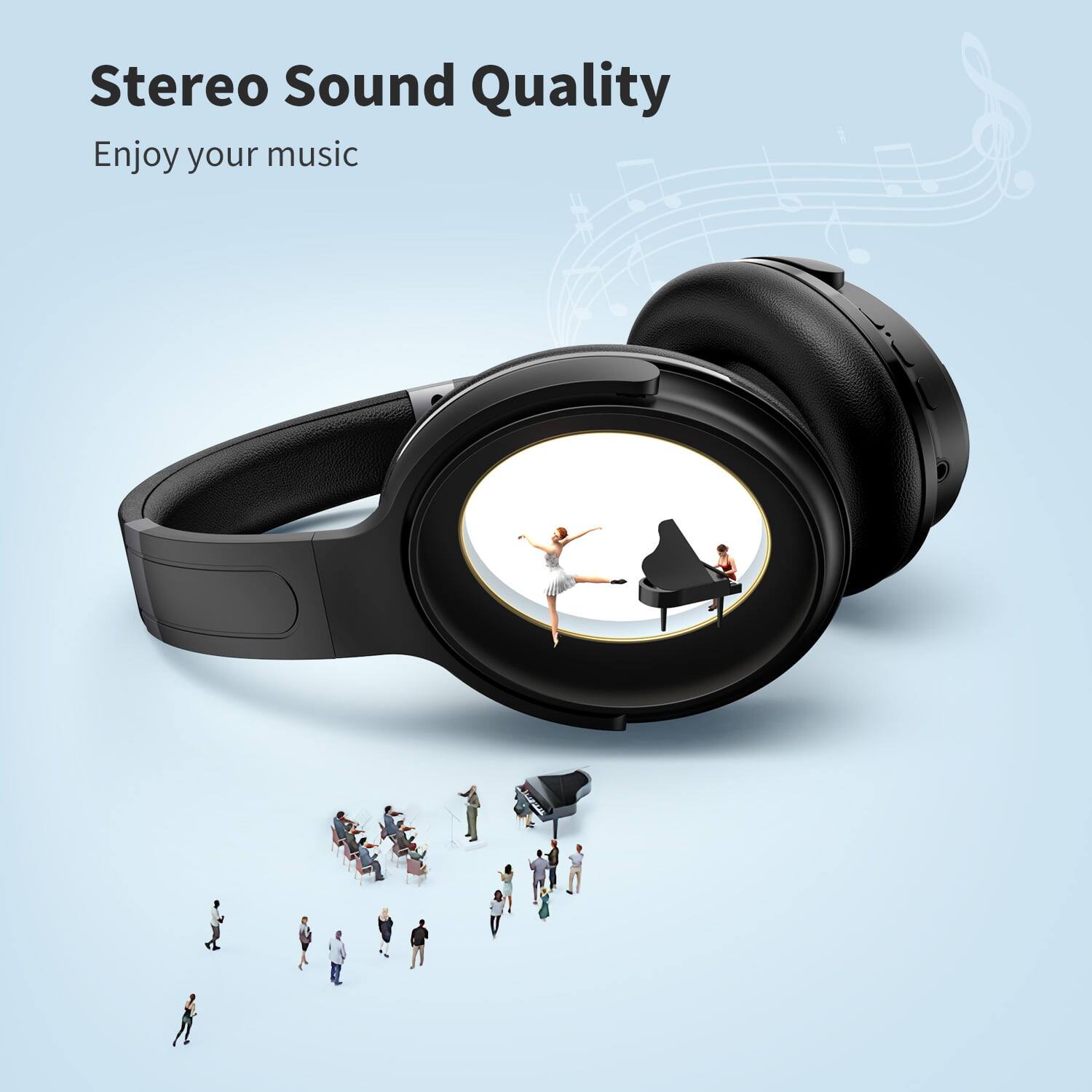 Stereo Sound Quality  
Enjoy your music