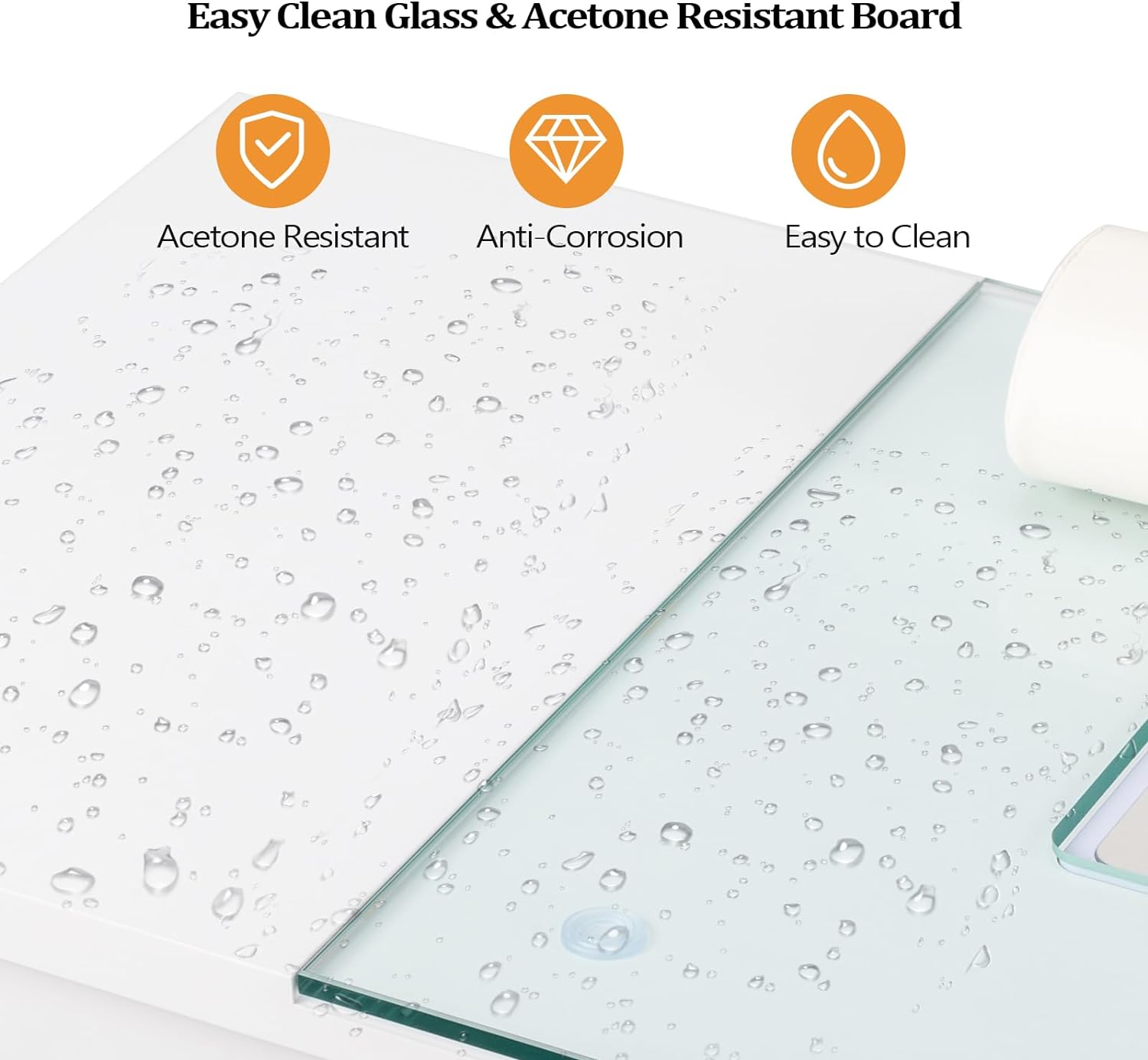 Easy Clean Glass & Acetone Resistant Board

- Acetone Resistant
- Anti-Corrosion
- Easy to Clean