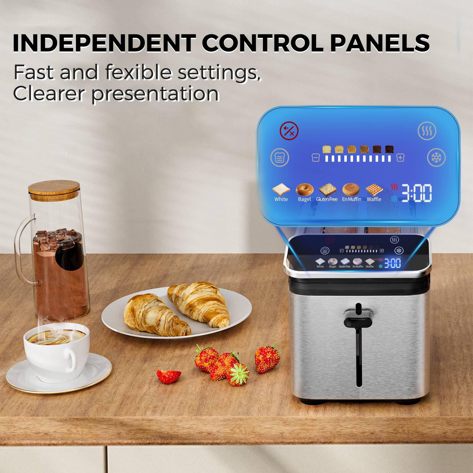 INDEPENDENT CONTROL PANELS  
Fast and flexible settings, Clearer presentation  

White Bagel GlutenFree EnMuffin Waffle  
3:00