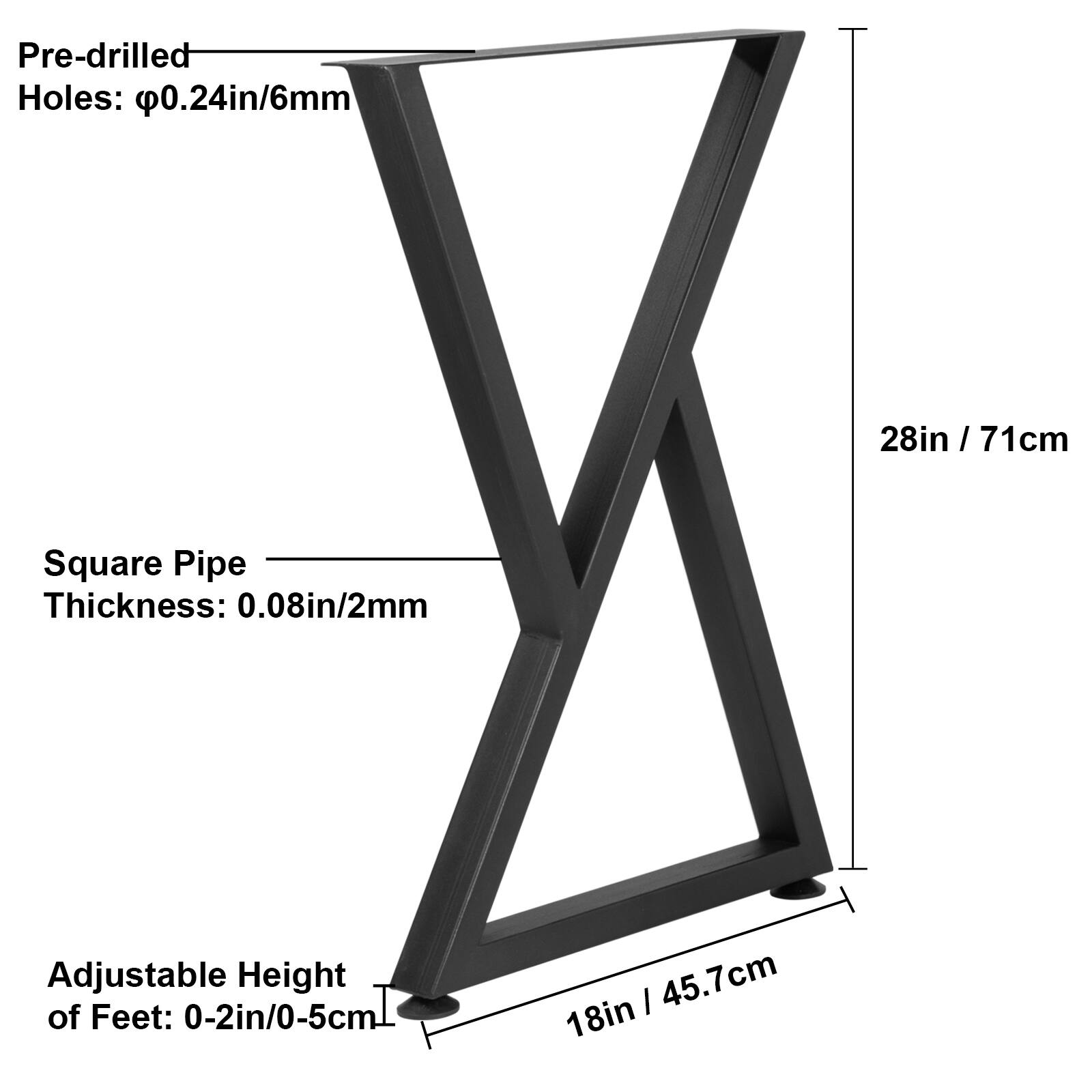 Pre-drilled Holes: 0.24in/6mm
28in / 71cm
Square Pipe Thickness: 0.08in/2mm
Adjustable Height of Feet: 0-2in/0-5cm
18in / 45.7cm