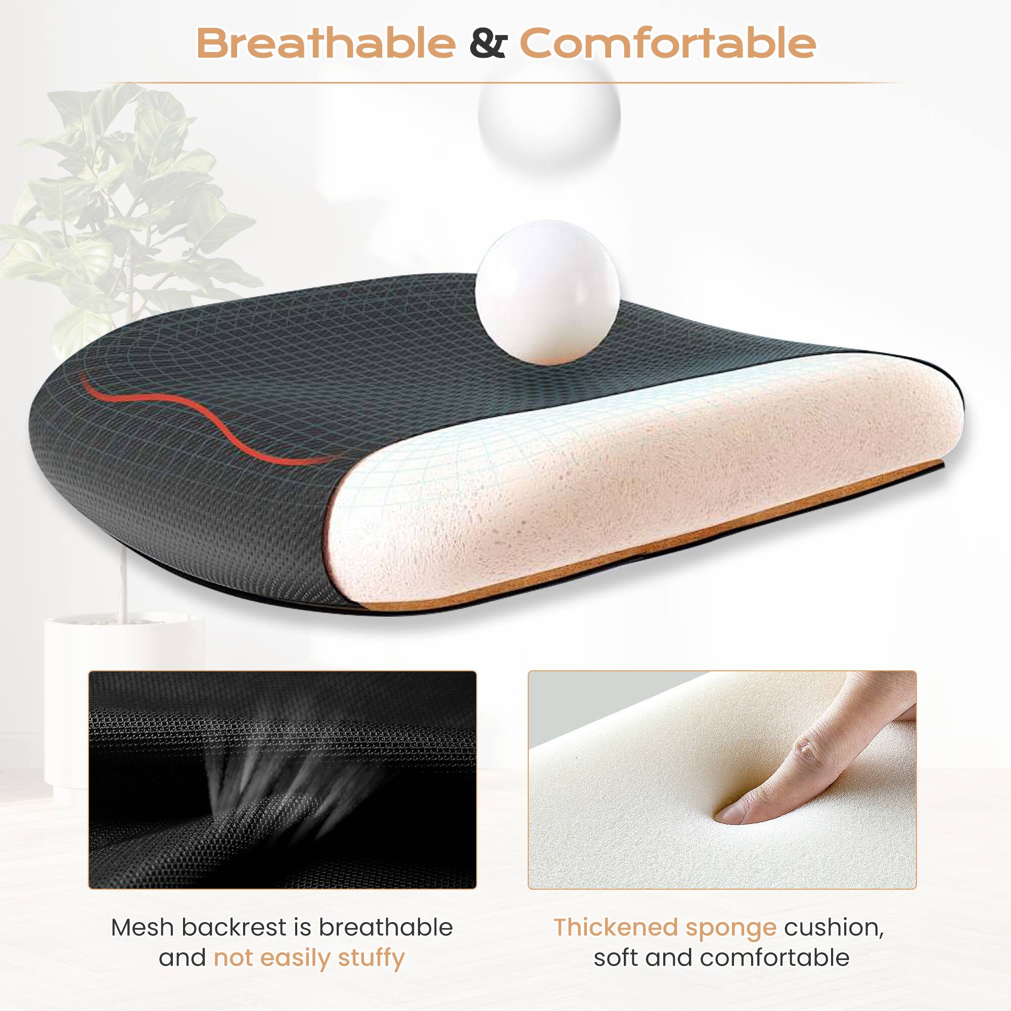 Breathable & Comfortable

Mesh backrest is breathable and not easily stuffy

Thickened sponge cushion, soft and comfortable
