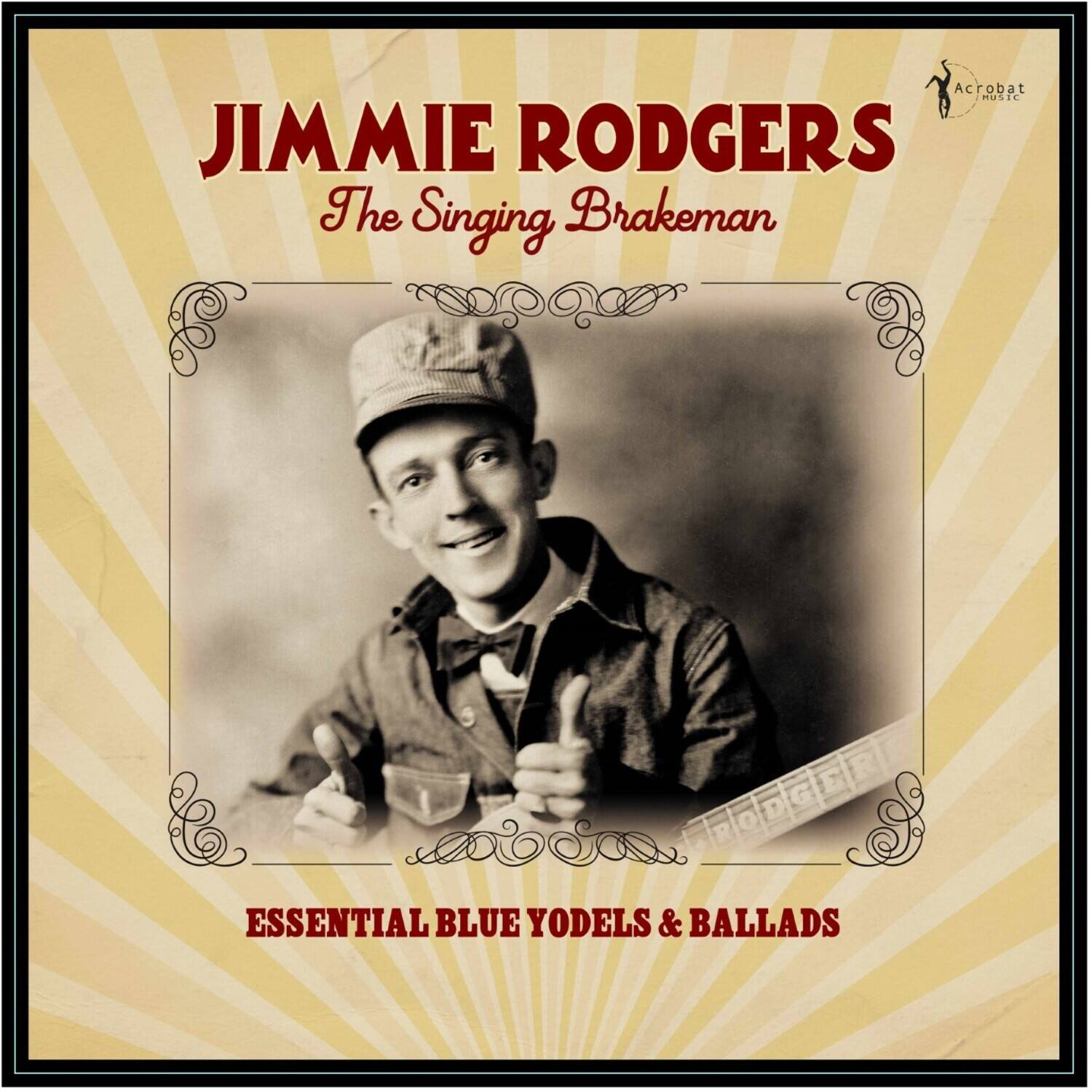 Acrobat Music  
JIMMIE RODGERS  
The Singing Brakeman  
ESSENTIAL BLUE YODELS & BALLADS