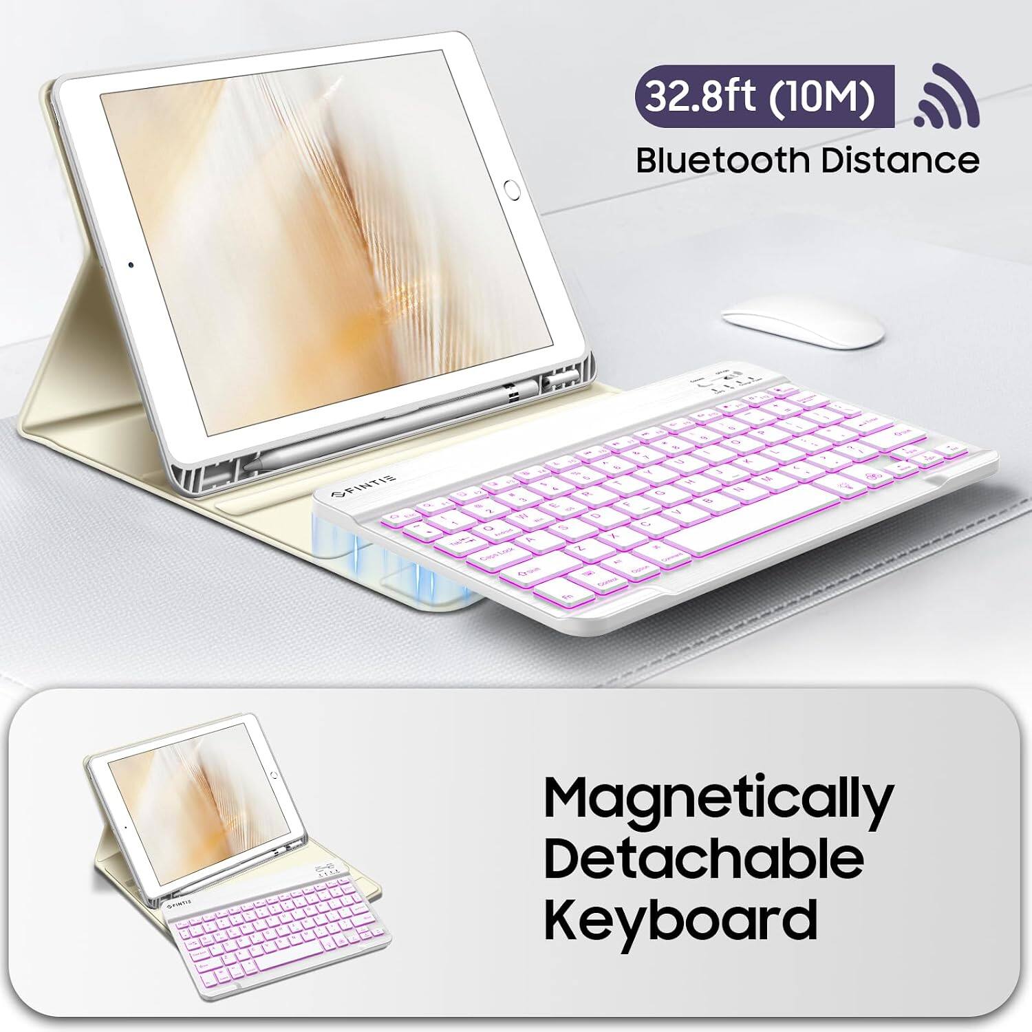 32.8ft (10M) Bluetooth Distance

FINTIS

Magnetic Detachable Keyboard