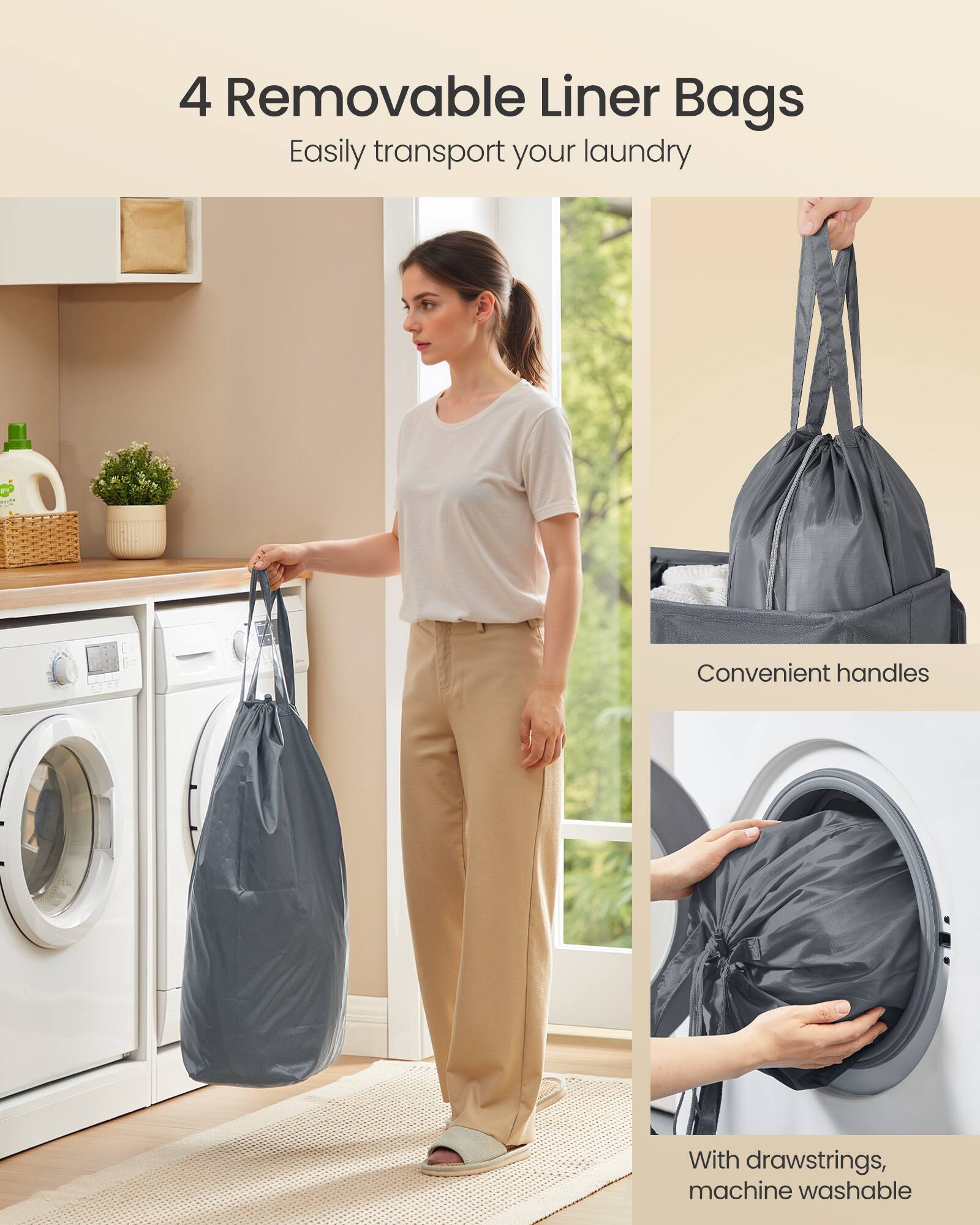 4 Removable Liner Bags  
Easily transport your laundry  

Convenient handles  

With drawstrings, machine washable
