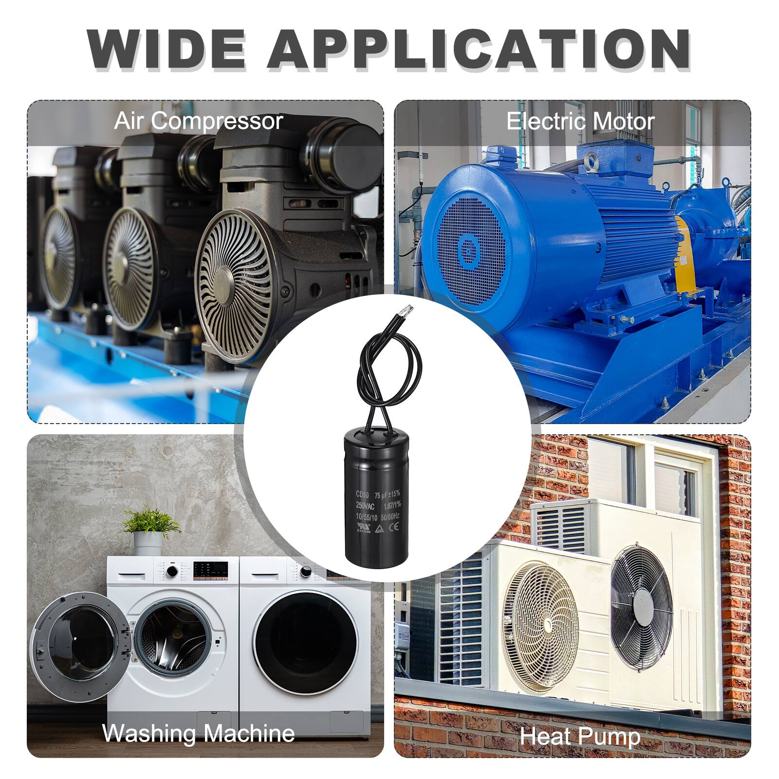 WIDE APPLICATION

Air Compressor  
Electric Motor  
Washing Machine  
Heat Pump
