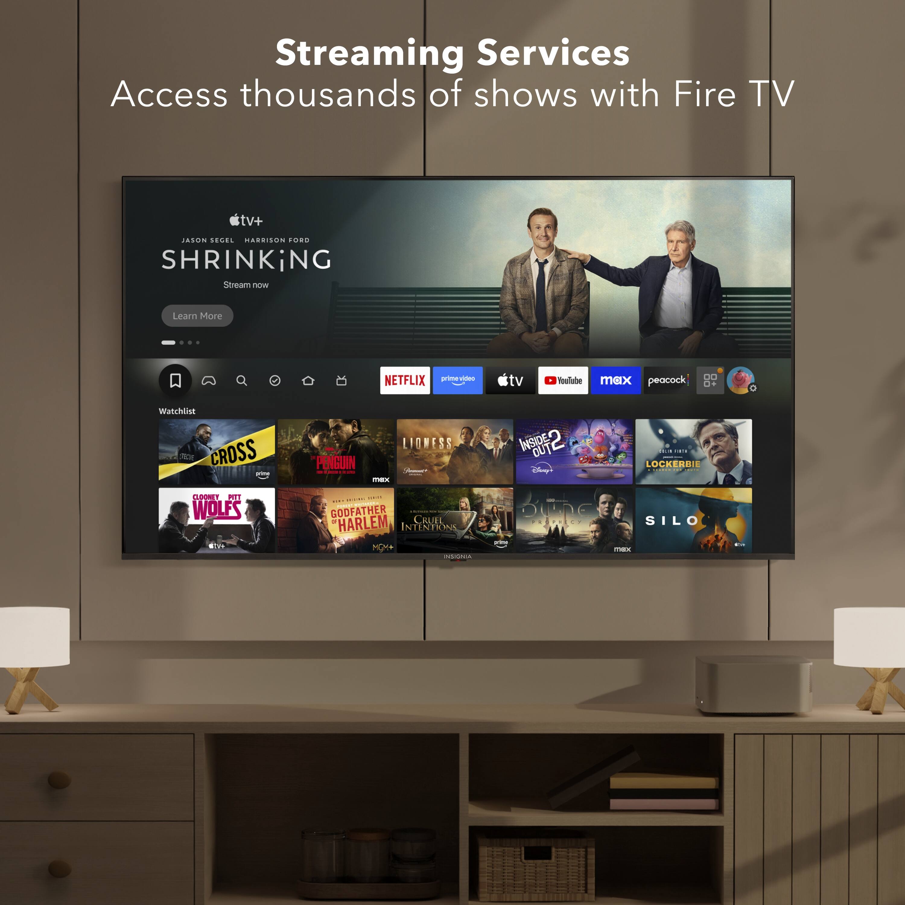 Streaming Services Access thousands of shows with Fire TV. Watch Netflix, YouTube, Max, Peacock, and more. Learn More.
