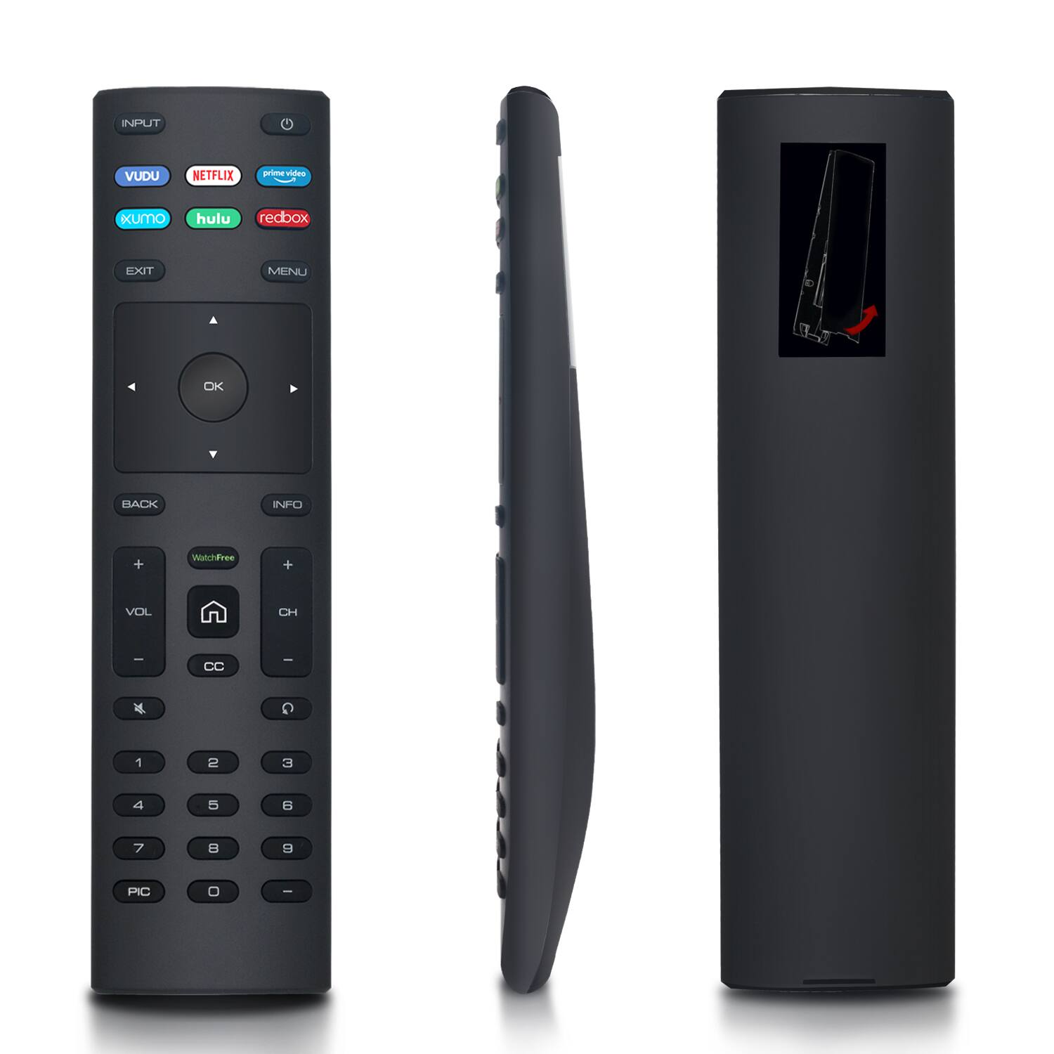 INPUT  
VUDU  
NETFLIX  
prime video  
xumo  
hulu  
redbox  

EXIT  
MENU  

OK  

BACK  
INFO  

WatchFree  

VOL  
CC  

CH  

1  
2  
3  
4  
5  
6  
7  
8  
9  
0  

PIC  

EXIT MENU OK HACK INFO + WatchFree + VOL C - CC I  G 1 2  4 5 6 7  9 PIC 0 -