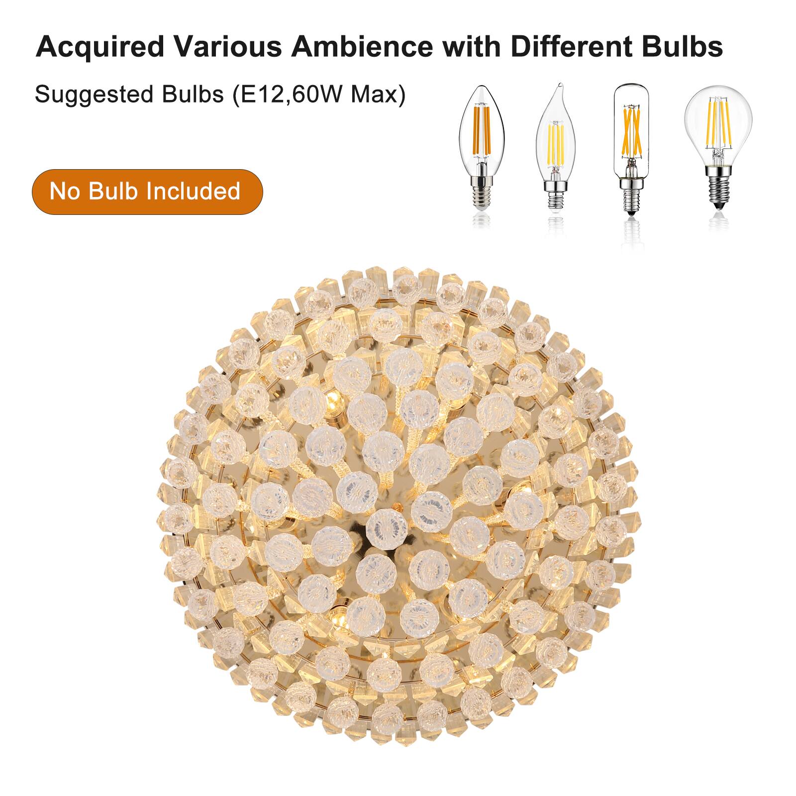Acquired Various Ambience with Different Bulbs

Suggested Bulbs (E12, 60W Max)

No Bulb Included