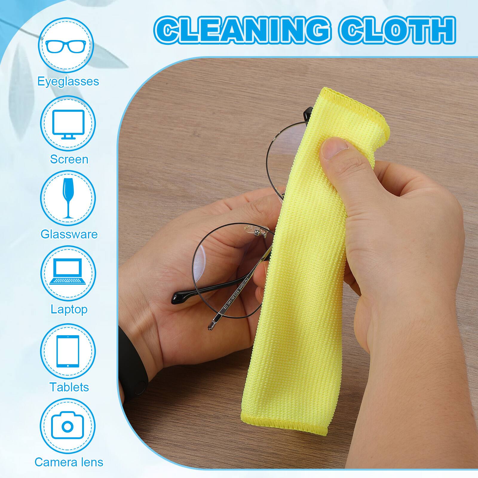 CLEANING CLOTH

- Eyeglasses
- Screen
- Glassware
- Laptop
- Tablets
- Camera lens