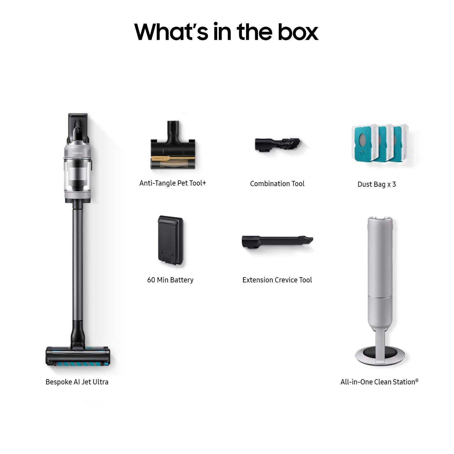 What's in the box:

1. Anti-Tangle Pet Tool
2. Combination Tool
3. Dust Bag x 3
4. 60 Min Battery Extension
5. Crevice Tool
6. Bespoke AI Jet Ultra
7. All-in-One Clean Station
