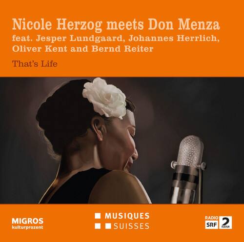 Nicole Herzog meets Don Menza  
feat. Jesper Lundgaard, Johannes Herrlich, Oliver Kent and Bernd Reiter  
That's Life  

MIGROS kulturprozent  
MUSIQUES SUISSES  
RADIO SRF 2 KULTUR
