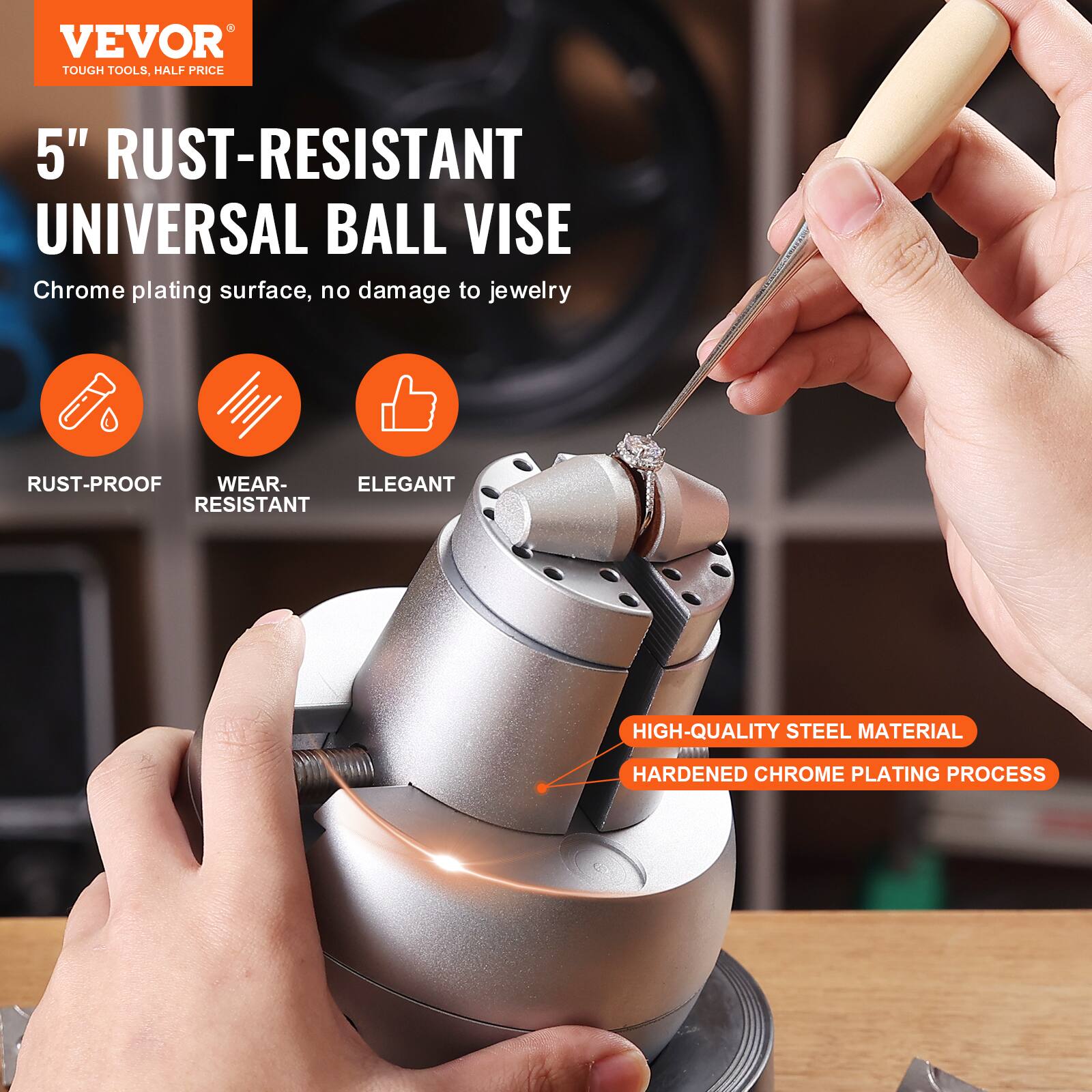 VEVOR TOUGH TOOLS, HALF PRICE

5" RUST-RESISTANT UNIVERSAL BALL VISE
Chrome plating surface, no damage to jewelry

RUST-PROOF
WEAR-RESISTANT
ELEGANT

HIGH-QUALITY STEEL MATERIAL
HARDENED CHROME PLATING PROCESS