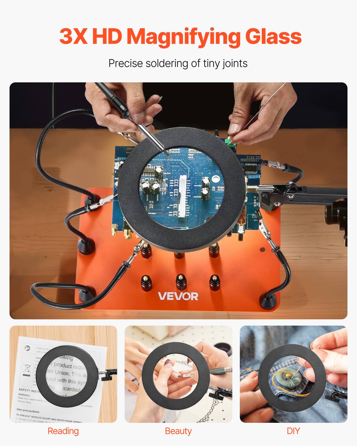 3X HD Magnifying Glass  
Precise soldering of tiny joints  

VEVOR  

This product requires an Union. This is a soldered with this - syn be scarded SAFETY INST.  
Use precautions TO PREVENT SERIOUS INJURY AND DEATH FROM TIPPING OVER.  

Reading  
Beauty  
DIY