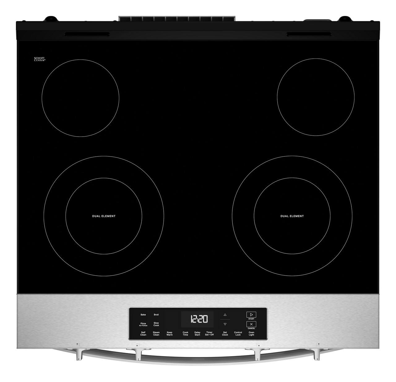 DUAL ELEMENT  
DUAL ELEMENT  

12:20  

Start  
Stop  
Timer Set  
Set Clock  
Control Lock  
Controls Light  

Bake  
Broil  
Self Clean  
Presto Clean  
Steam Clean  
Keep Warm  
Cook Time  
Clock Set  

SCHOTT CERAN