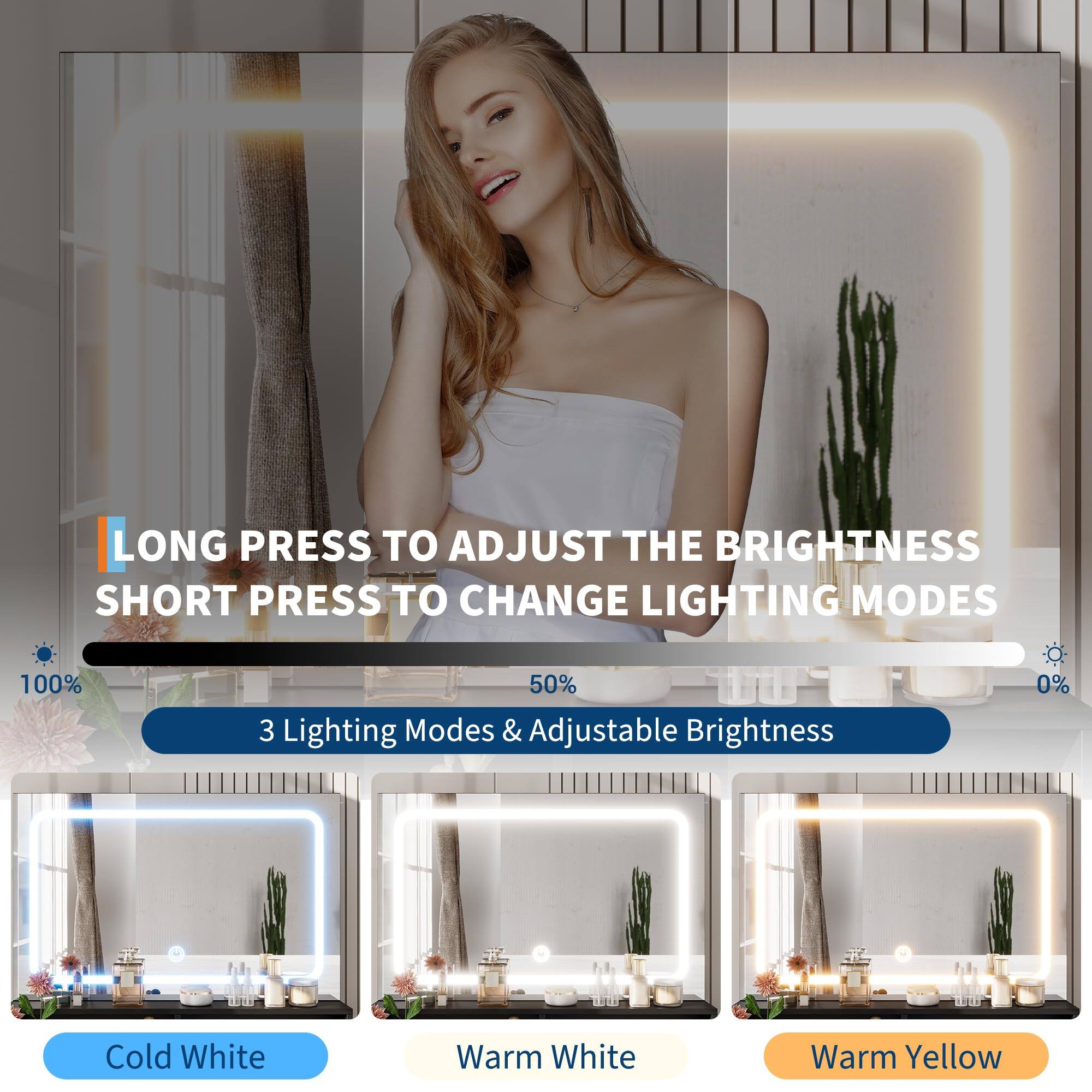 LONG PRESS TO ADJUST THE BRIGHTNESS  
SHORT PRESS TO CHANGE LIGHTING MODES  

3 Lighting Modes & Adjustable Brightness  

100%  
50%  
0%  

Cold White  
Warm White  
Warm Yellow