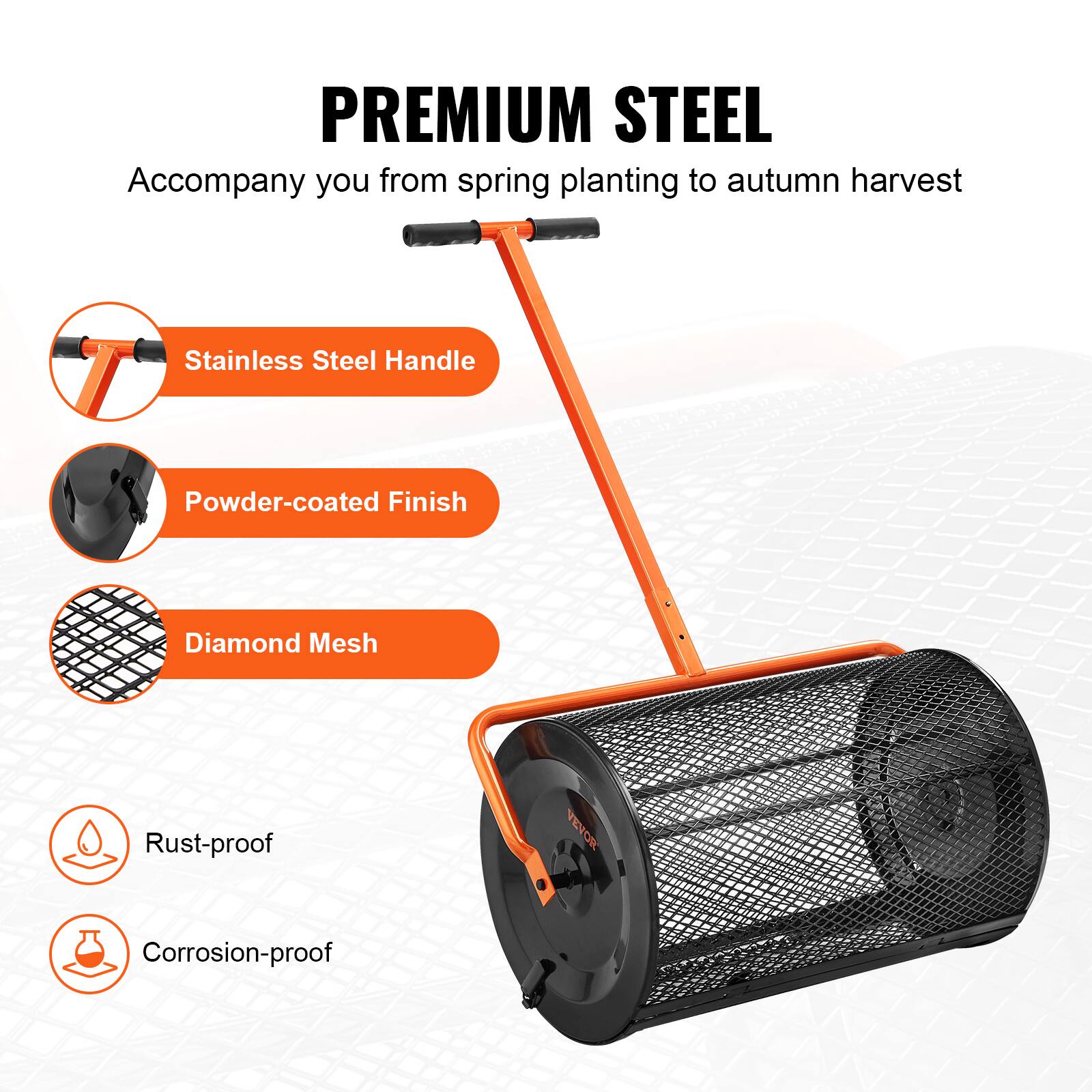 PREMIUM STEEL  
Accompany you from spring planting to autumn harvest  

- Stainless Steel Handle  
- Powder-coated Finish  
- Diamond Mesh  
- Rust-proof  
- Corrosion-proof