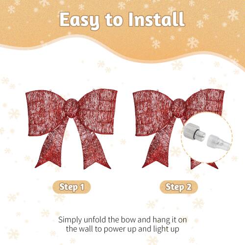 Easy to Install

Step 1

Step 2

Simply unfold the bow and hang it on the wall to power up and light up