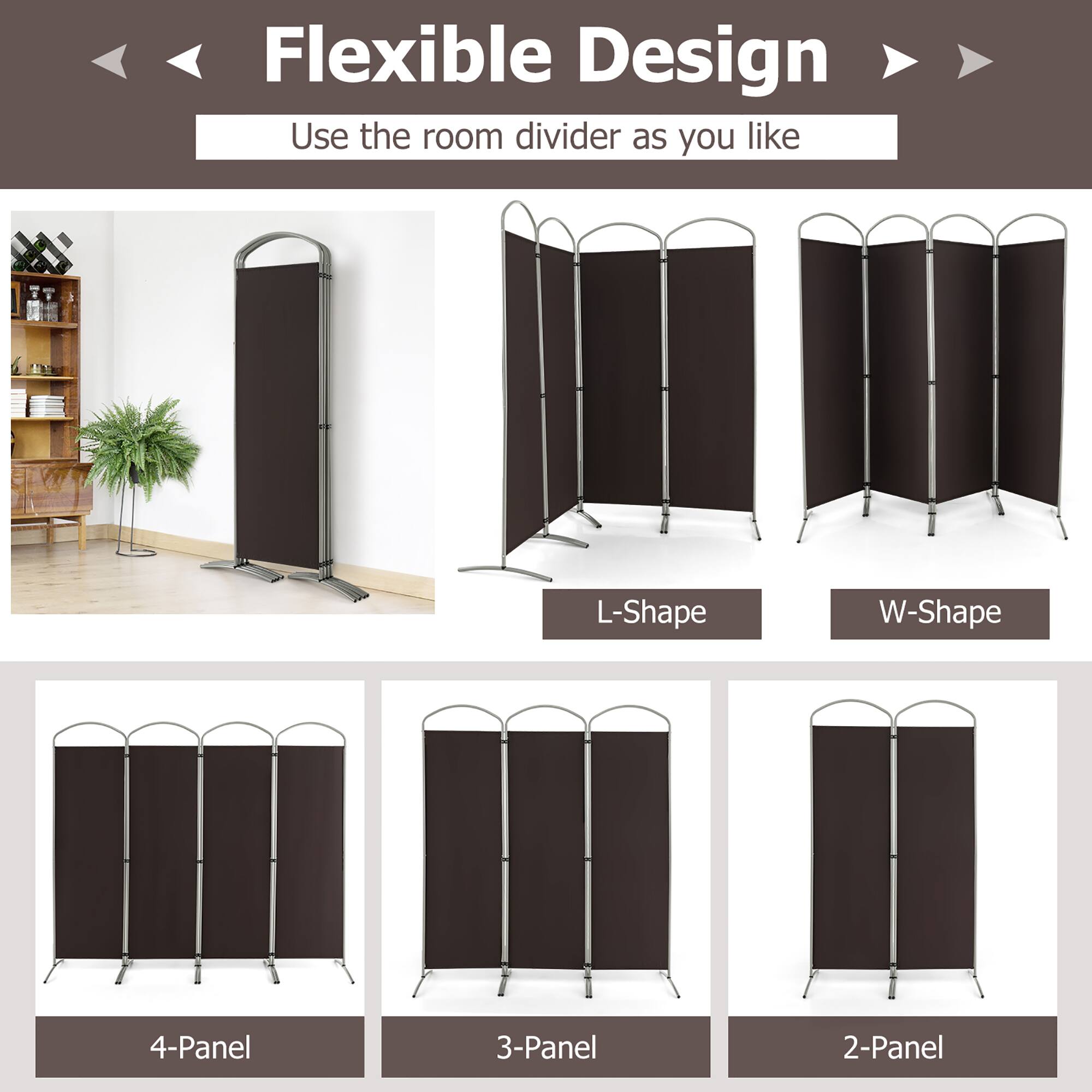 Flexible Design  
Use the room divider as you like  

L-Shape  
W-Shape  
4-Panel  
3-Panel  
2-Panel