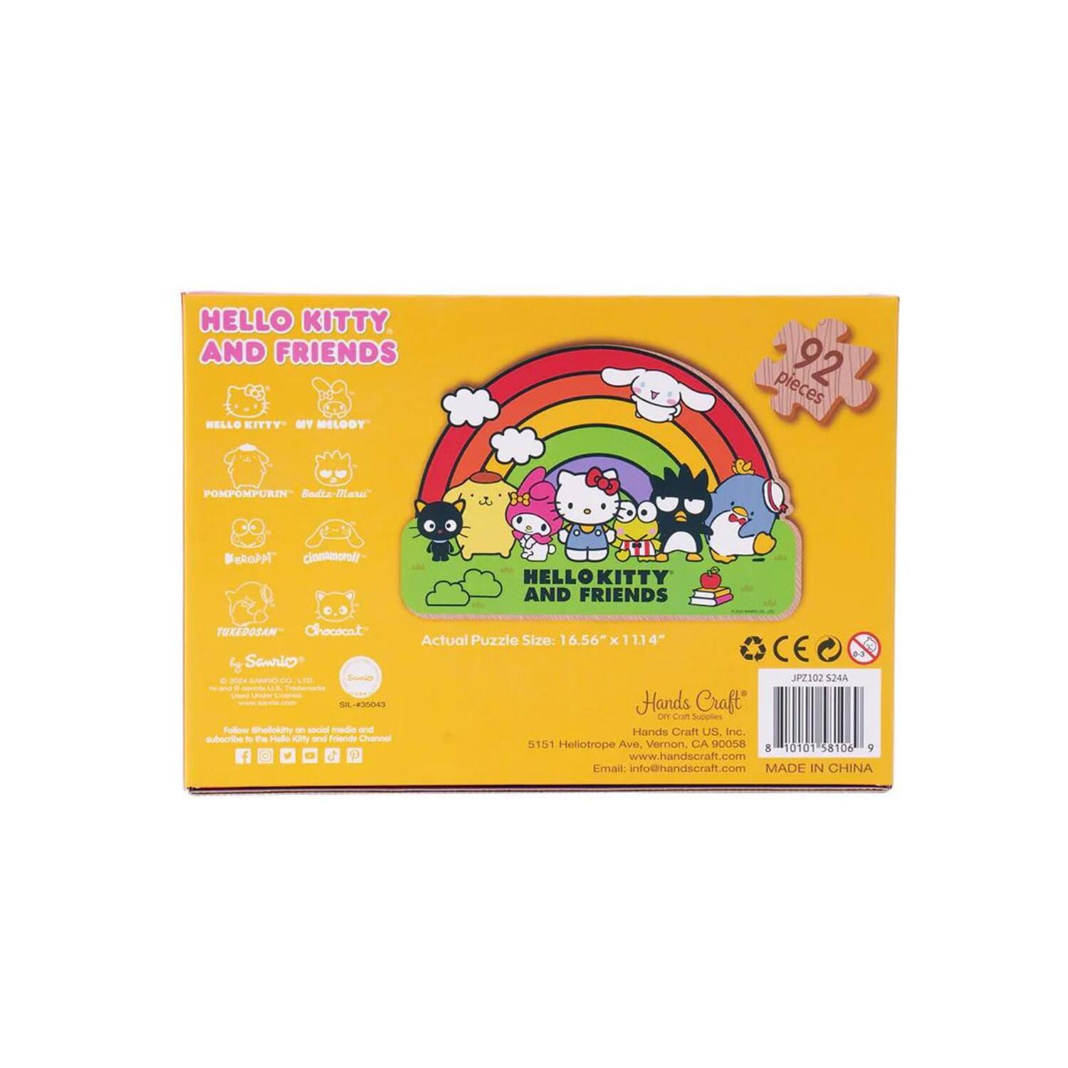 HELLO KITTY AND FRIENDS

HELLO KITTY - MY MELODY
POMPOMPURIN - Buda-Mew
TUXEDO SAM - Chococat
HELLO KITTY - MY MELODY

92 pieces

Actual Puzzle Size: 16.56" x 11.14"

Hands Craft
Hands Craft US, Inc.
5151 Heliotrope Ave., Vernon, CA 90058
www.handscraft.com
Email: info@handscraft.com

MADE IN CHINA

CE
JPZ102524
8 81015 58106 9

Follow #hellokitty on social media and subscribe to the Hello Kitty and Friends Channel
