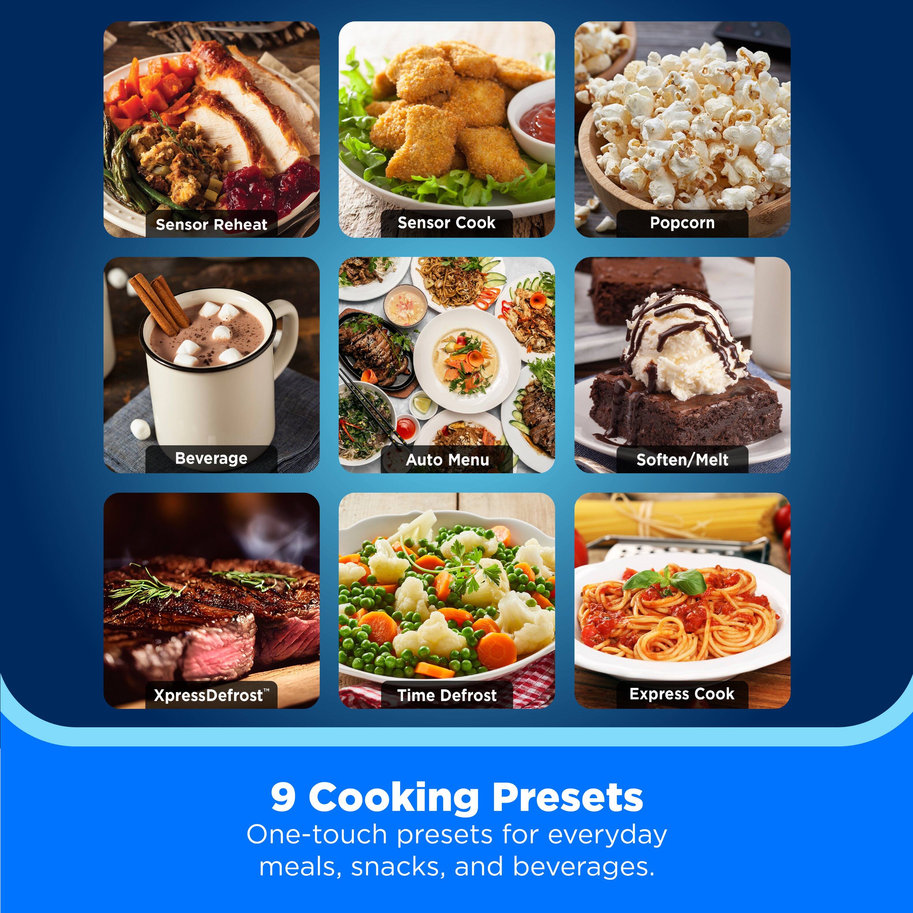 Sensor Reheat  
Sensor Cook  
Popcorn  
Beverage  
Auto Menu  
Soften/Melt  
XpressDefrost  
Time Defrost  
Express Cook  

9 Cooking Presets  
One-touch presets for everyday meals, snacks, and beverages.