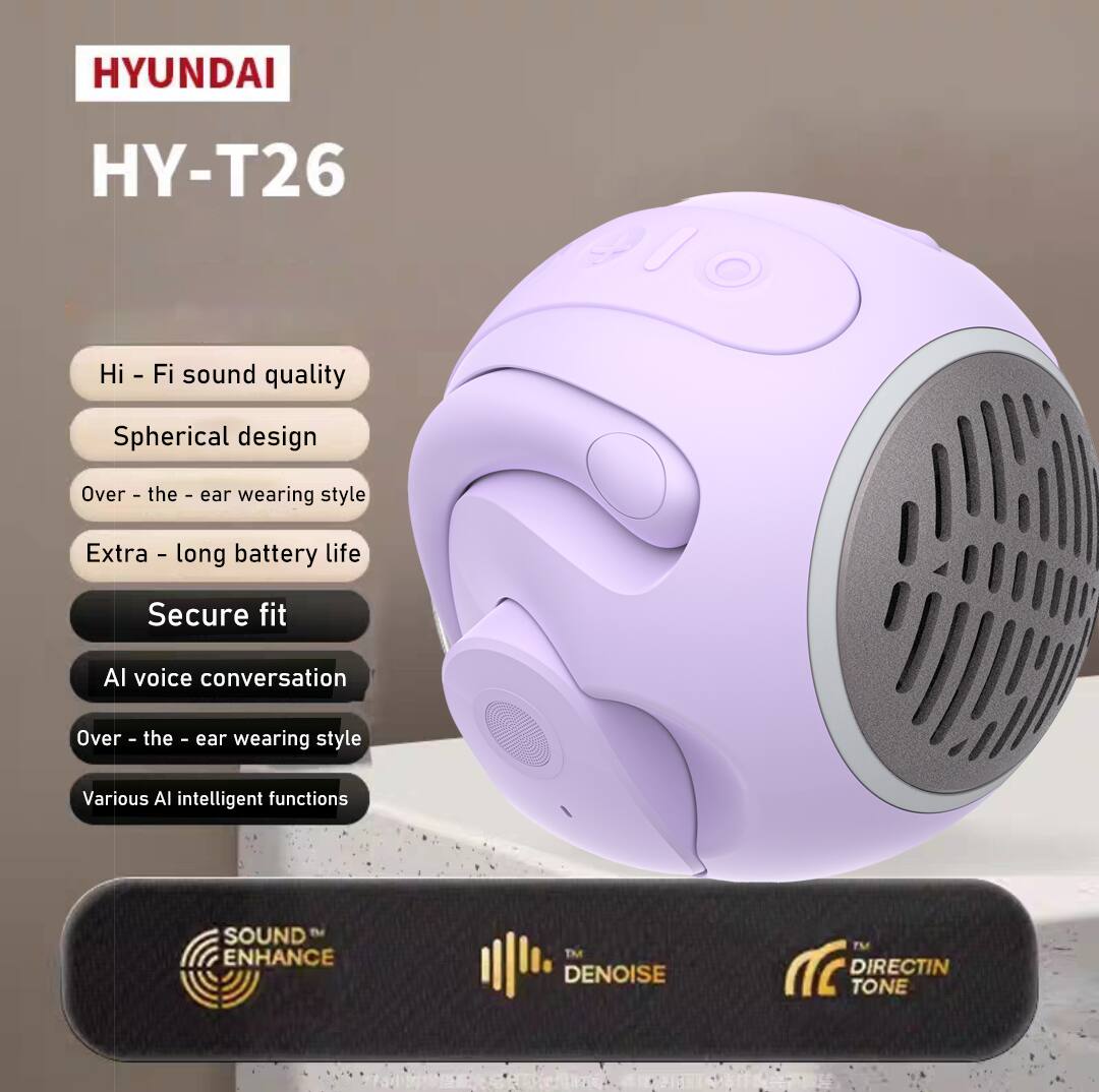 HYUNDAI HY-T26

- Hi-Fi sound quality
- Spherical design
- Over-the-ear wearing style
- Extra-long battery life
- Secure fit
- AI voice conversation
- Various AI intelligent functions

SOUND™ ENHANCE
DENoise™
DIRECTIN™ TONE