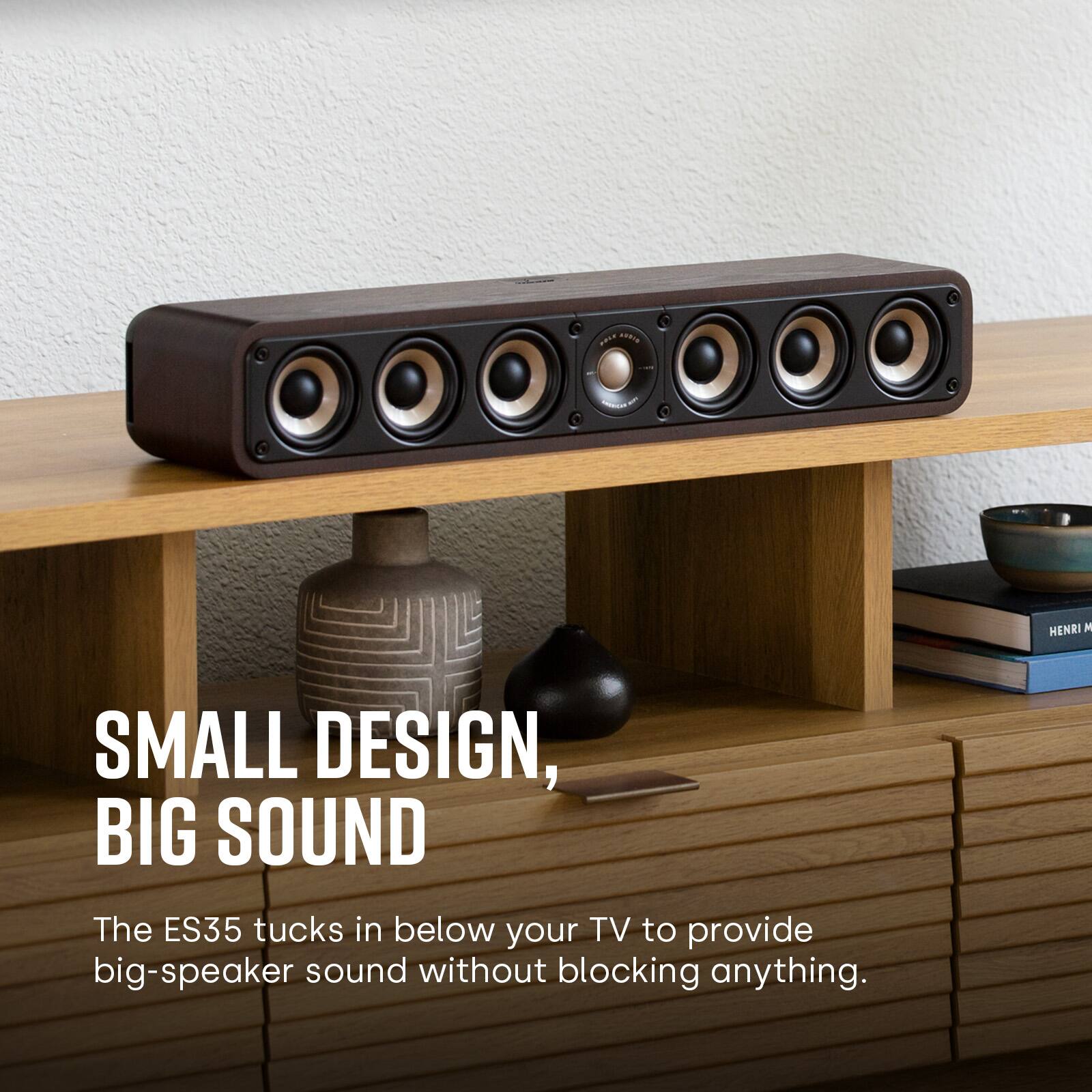 The ES35 tucks in below your TV to provide big-speaker sound without blocking anything. Small design, big sound.