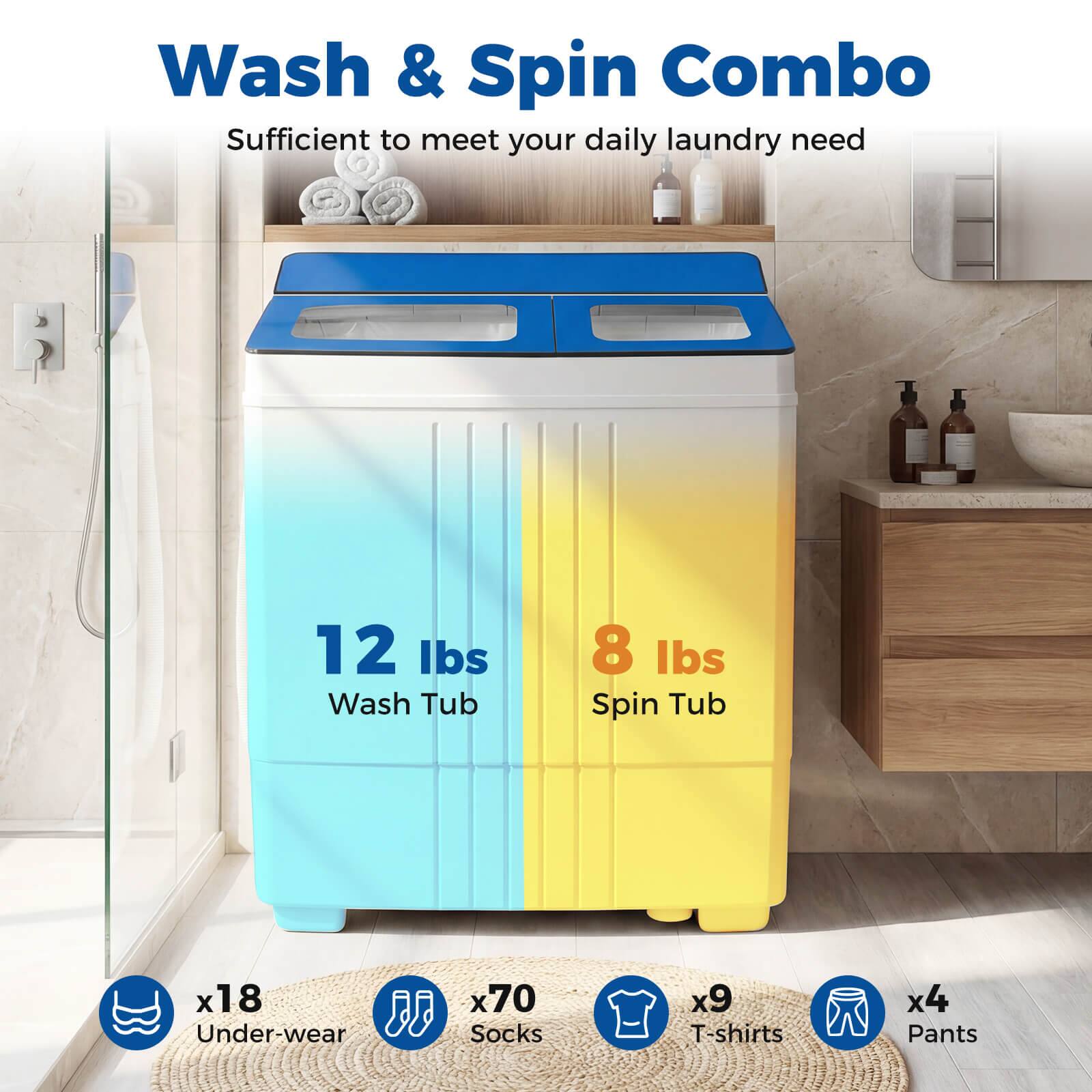 Wash & Spin Combo  
Sufficient to meet your daily laundry need  

12 lbs Wash Tub  
8 lbs Spin Tub  

x18 Underwear  
x70 Socks  
x9 T-shirts  
x4 Pants
