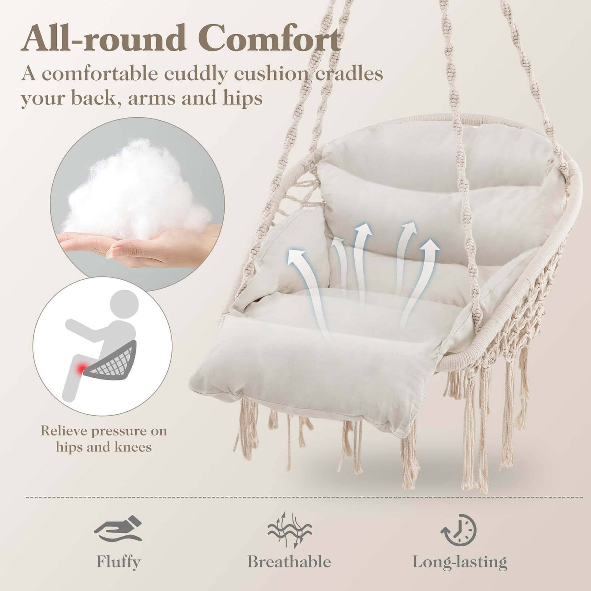 All-round Comfort  
A comfortable cuddly cushion cradles your back, arms and hips  

Relieve pressure on hips and knees  

Fluffy  
Breathable  
Long-lasting