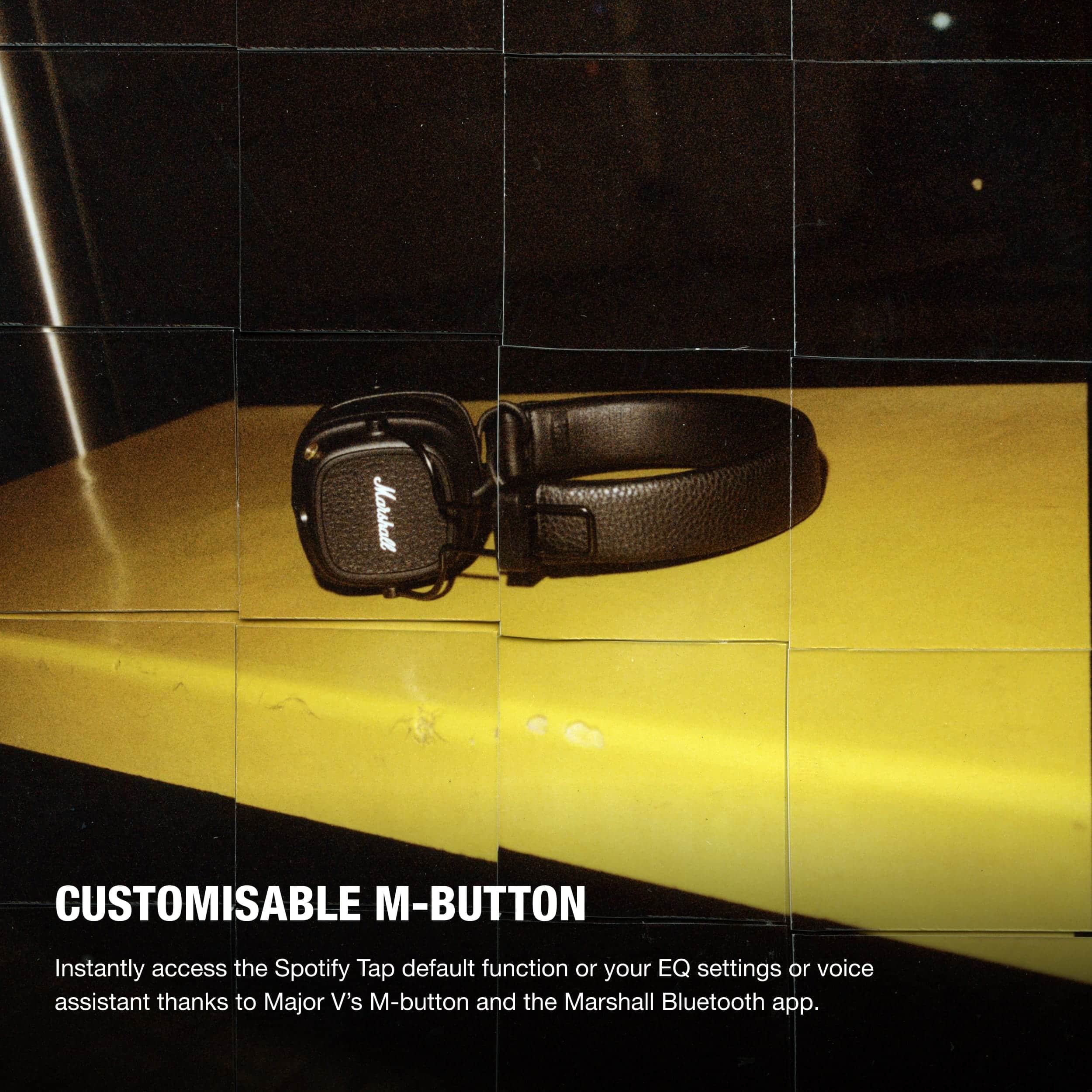 Marshall CUSTOMISABLE M-BUTTON Instantly access the Spotify Tap default function or your EQ settings or voice assistant thanks to Major V's M-button and the Marshall Bluetooth app.