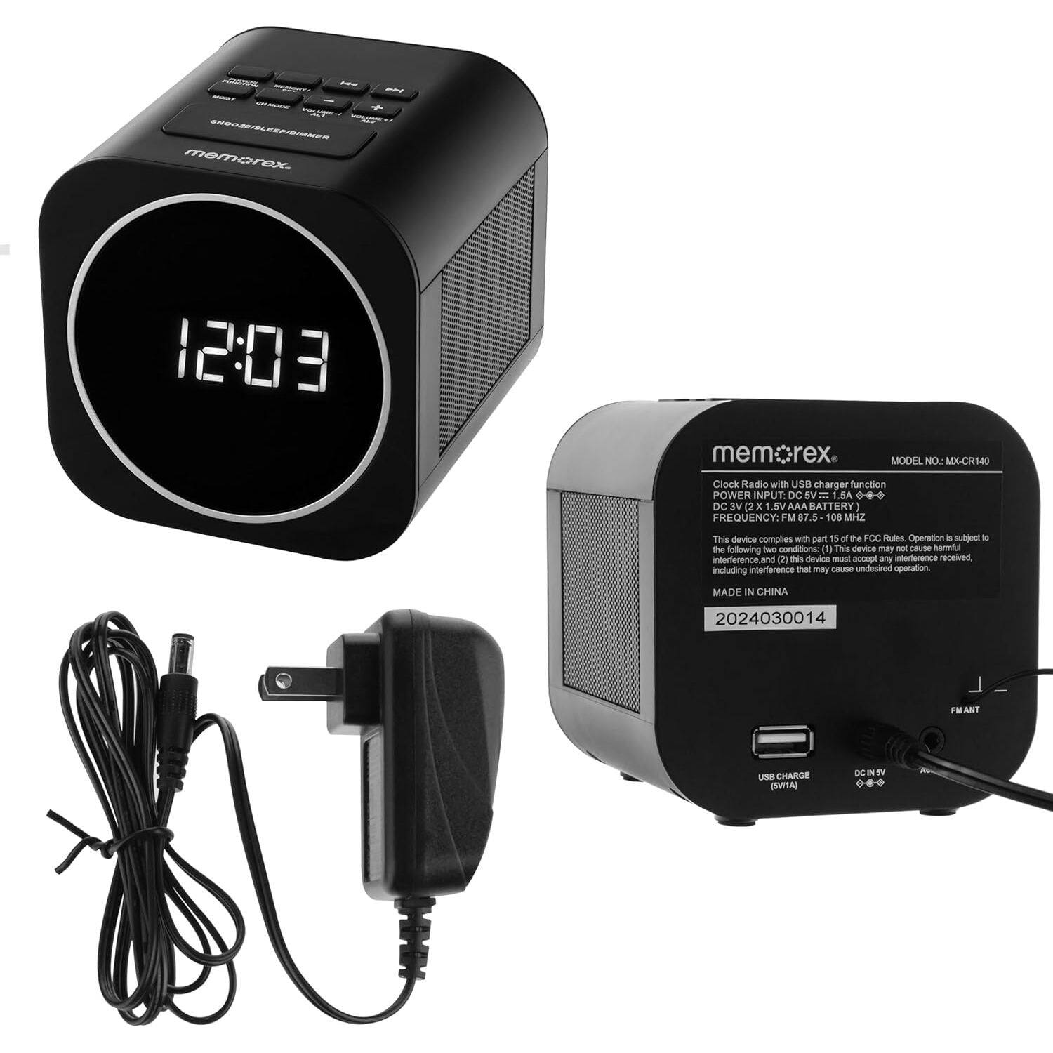 memorex 12:03  
mem rex  
MODEL NO.: MX-CR140  
Clock Radio with USB charger function  
POWER INPUT: DC 5V 500mA  
BATTERY: 2X AAA  
FREQUENCY: FM 87.5 - 108 MHz  
This device complies with part 15 of the FCC Rules. Operation is subject to the following two conditions: (1) This device may cause harmful interference, and (2) this device must accept any interference received, including interference that may cause undesired operation.  
MADE IN CHINA  
2024030014  
ANT  
USE CHARGE (USB IN)  
DC IN
