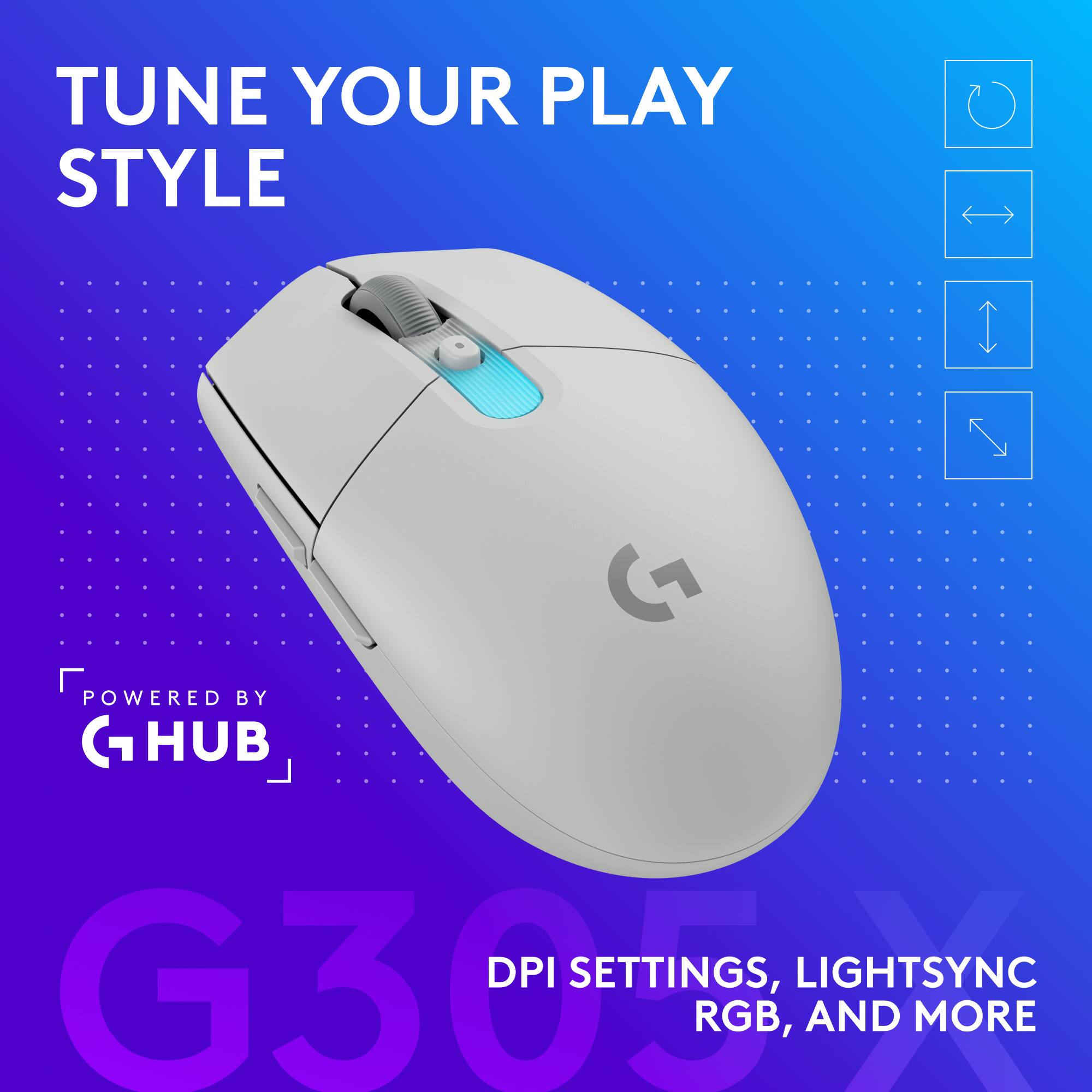 TUNE YOUR PLAY STYLE

POWERED BY G HUB

G305 DPI SETTINGS, LIGHTSYNC RGB, AND MORE