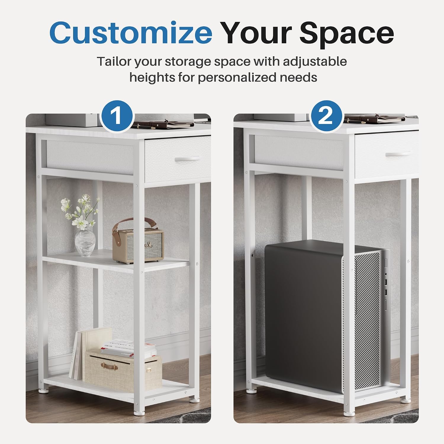 Customize Your Space  
Tailor your storage space with adjustable heights for personalized needs  
1  
2