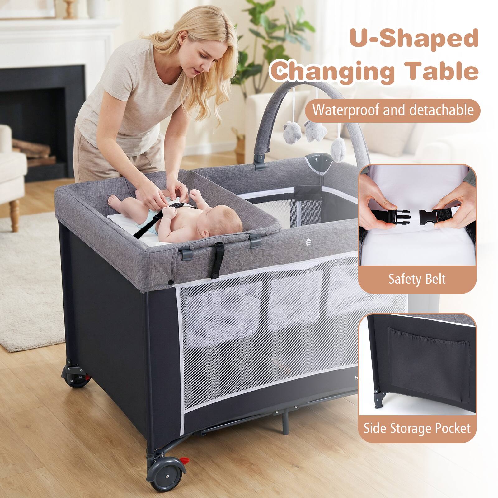 U-Shaped Changing Table  
Waterproof and detachable  
Safety Belt  
Side Storage Pocket