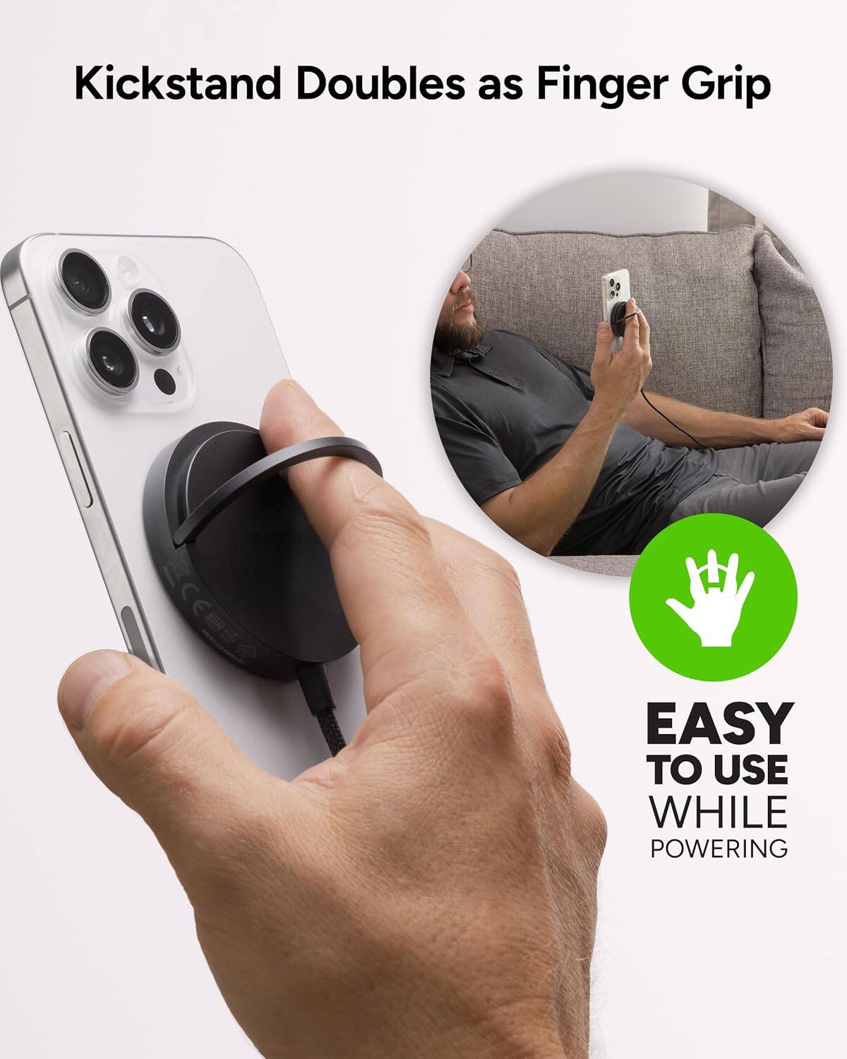 Kickstand Doubles as Finger Grip

EASY TO USE WHILE POWERING