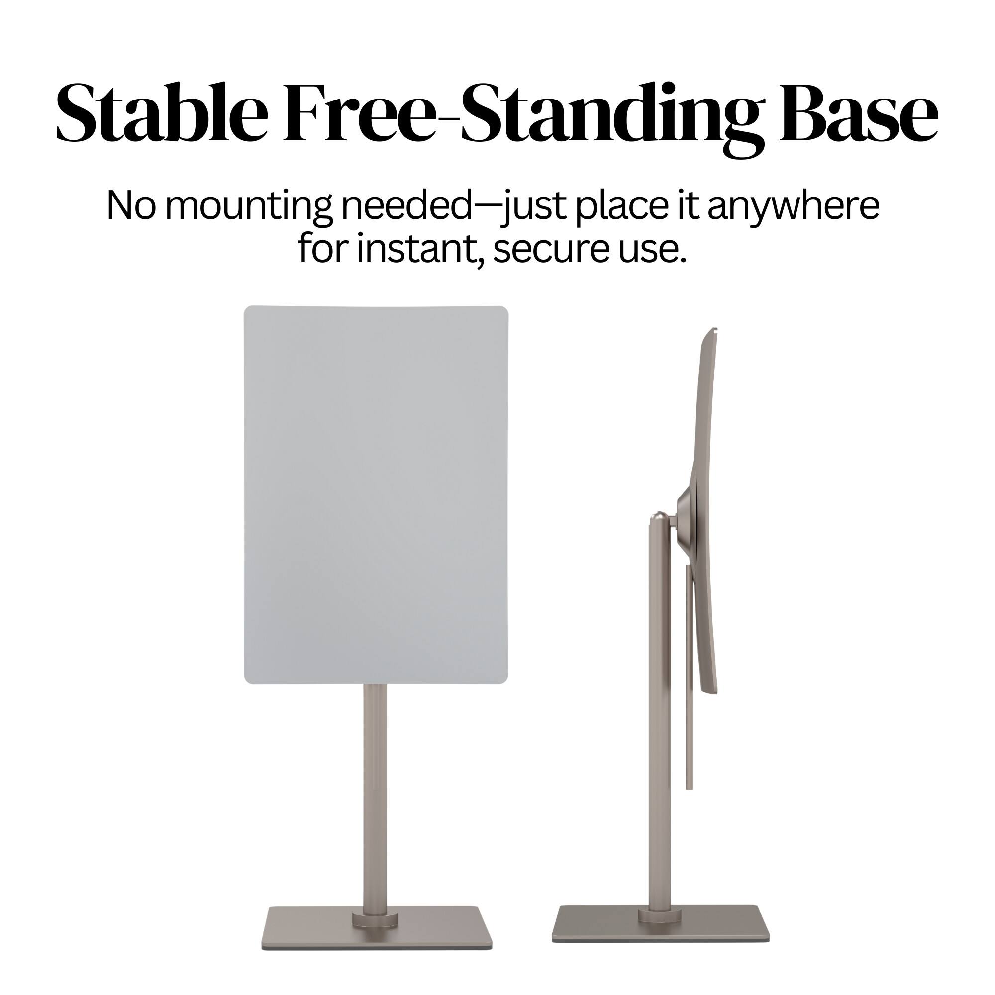 Stable Free-Standing Base  
No mounting needed—just place it anywhere for instant, secure use.