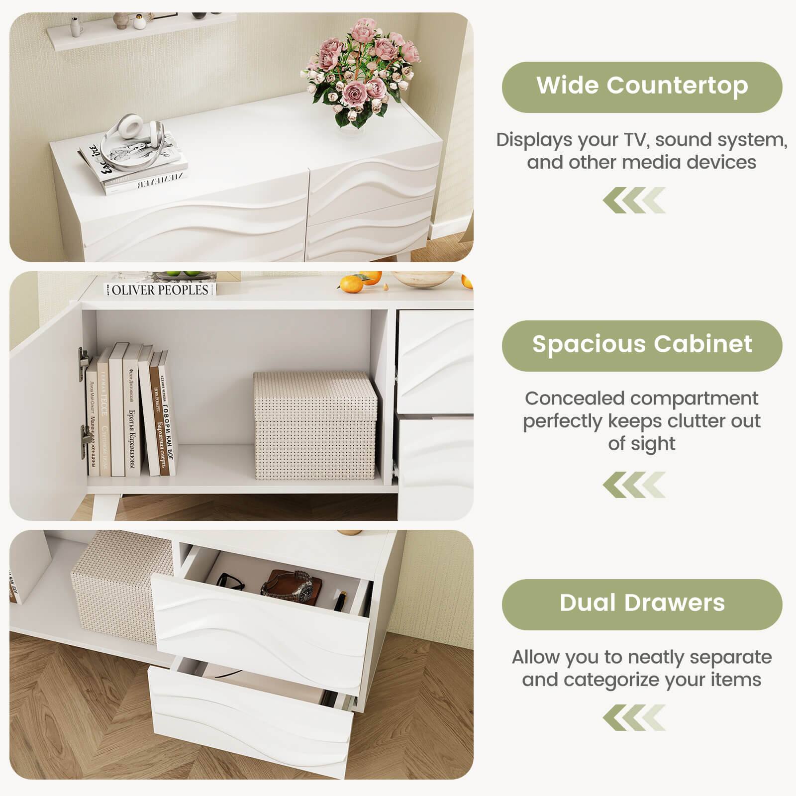 Wide Countertop: Displays your TV, sound system, and other media devices.

Spacious Cabinet: Concealed compartments perfectly keep clutter out of sight.

Dual Drawers: Allow you to neatly separate and categorize your items.