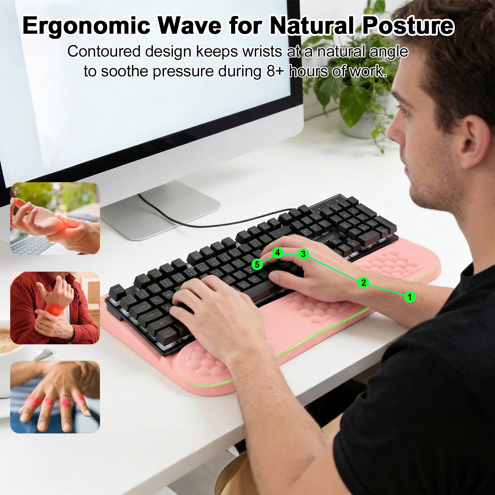 Ergonomic Wave for Natural Posture  
Contoured design keeps wrists at a natural angle to soothe pressure during 8+ hours of work.
