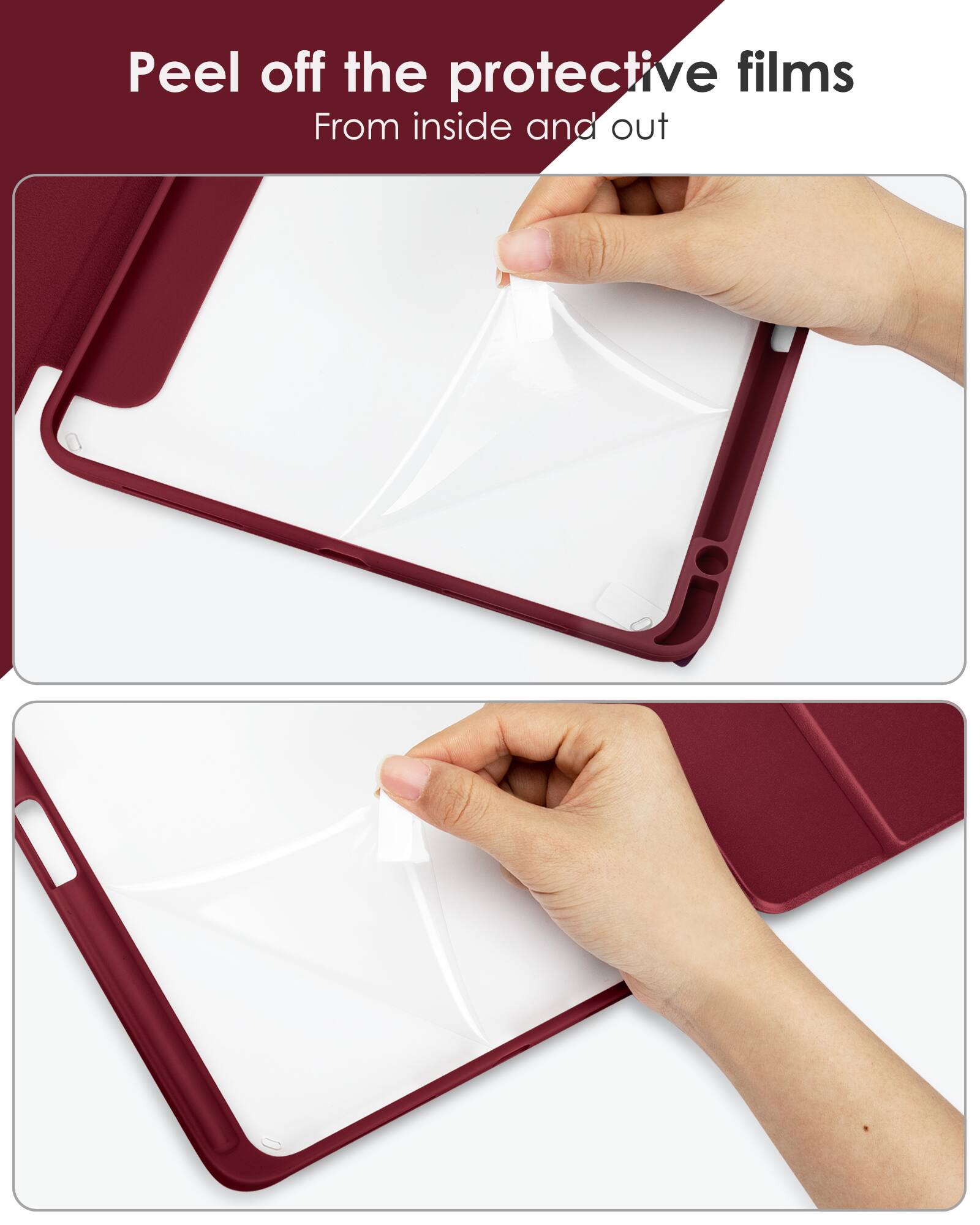 Peel off the protective films  
From inside and out