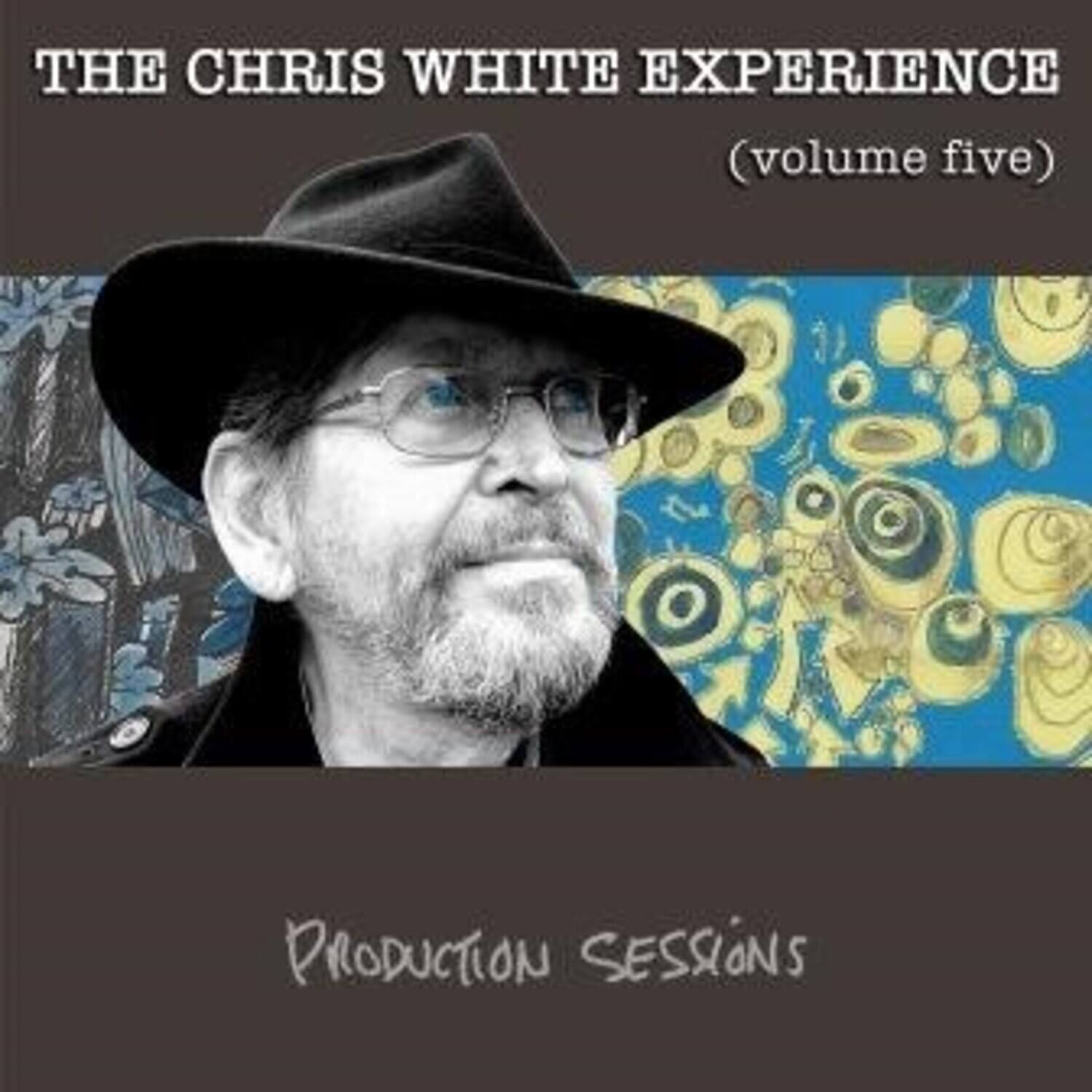 THE CHRIS WHITE EXPERIENCE  
(volume five)  

PRODUCTION SESSIONS