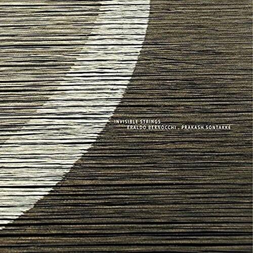 INVISIBLE STRINGS  
ERALDO BERNOCCHI, PRAKASH SONTAKKE