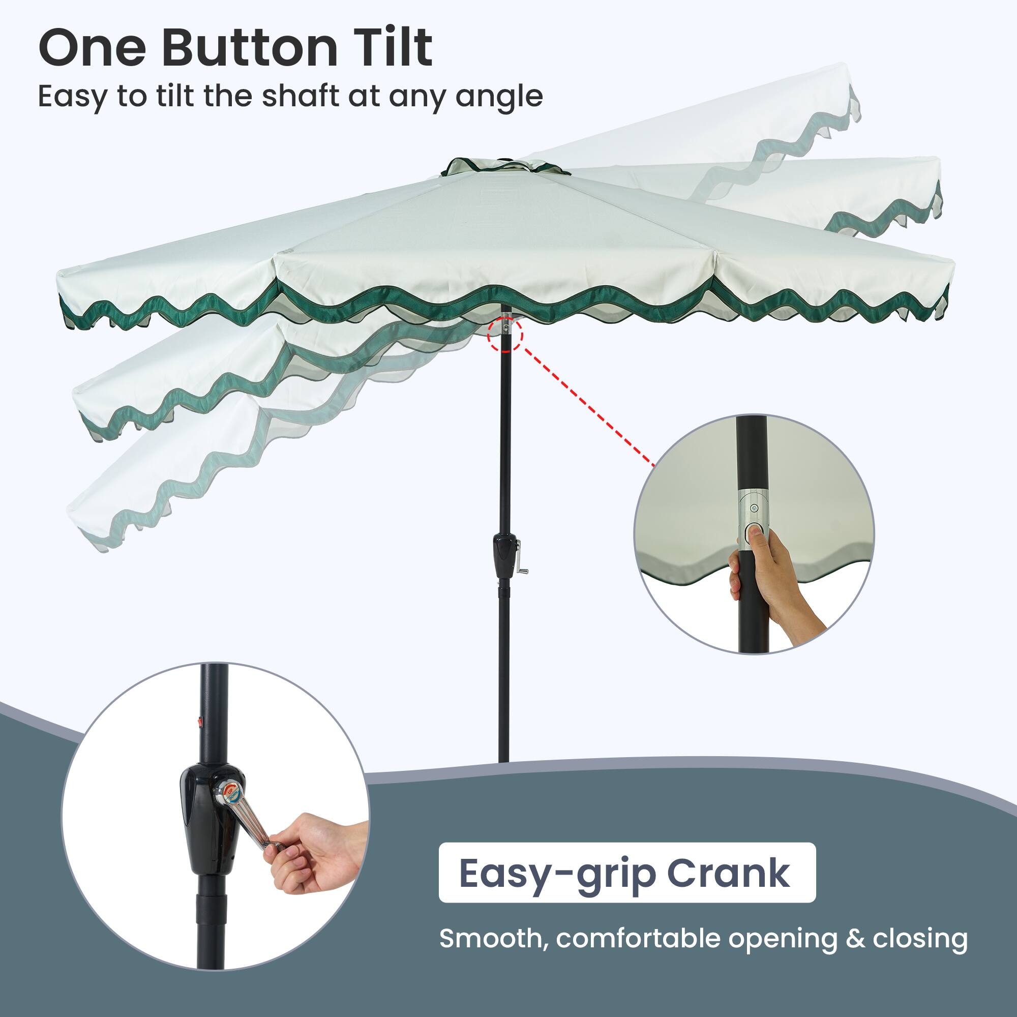 One Button Tilt  
Easy to tilt the shaft at any angle  

Easy-grip Crank  
Smooth, comfortable opening & closing