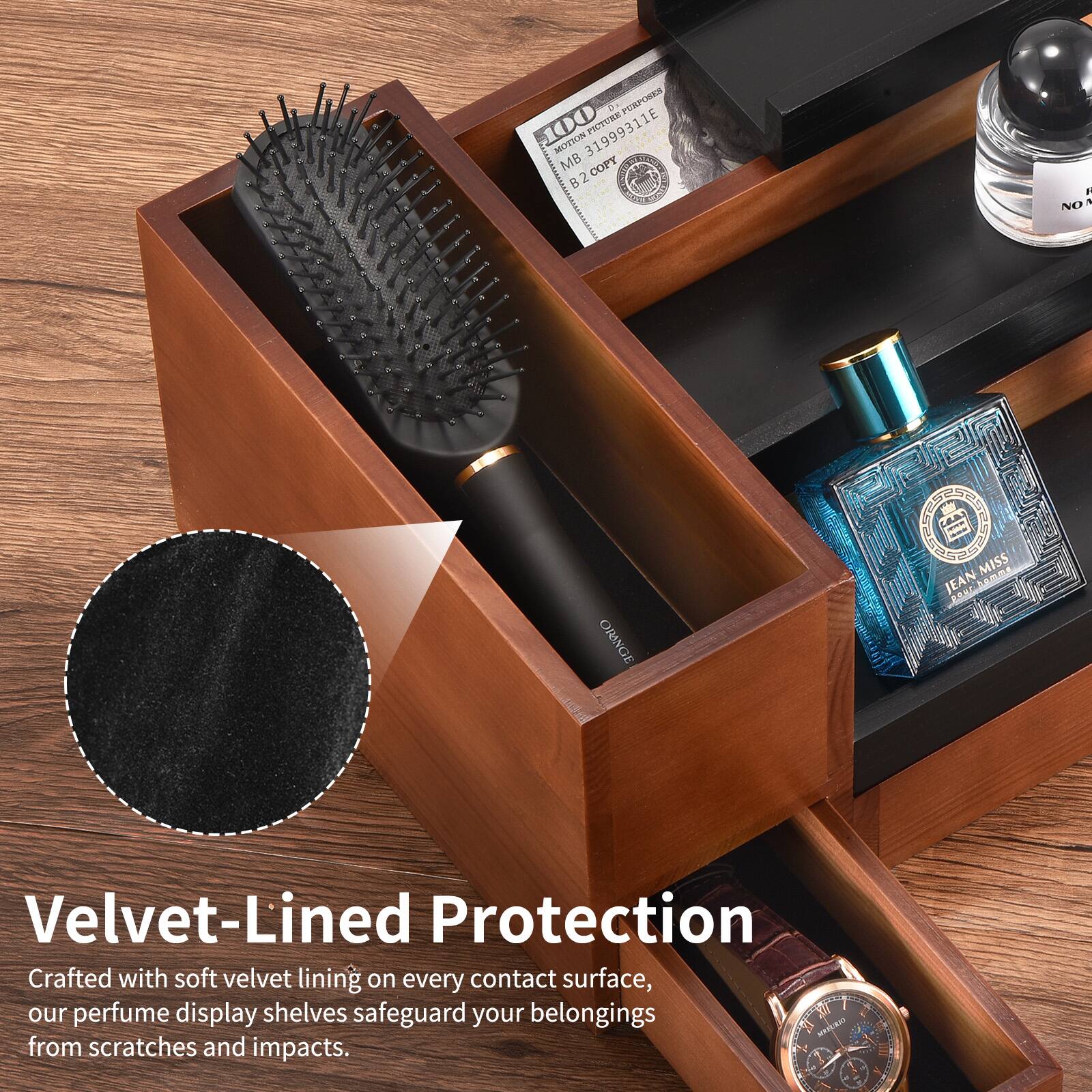 FURPOSES CHIM a PUS 100 319993116 PNTURE MOTIEN MB B2COPY atiotiaio F NO3 1 - ORINGE MISS JEAN mmA

Velvet-Lined Protection
Crafted with soft velvet lining on every contact surface, our perfume display shelves safeguard your belongings from scratches and impacts.