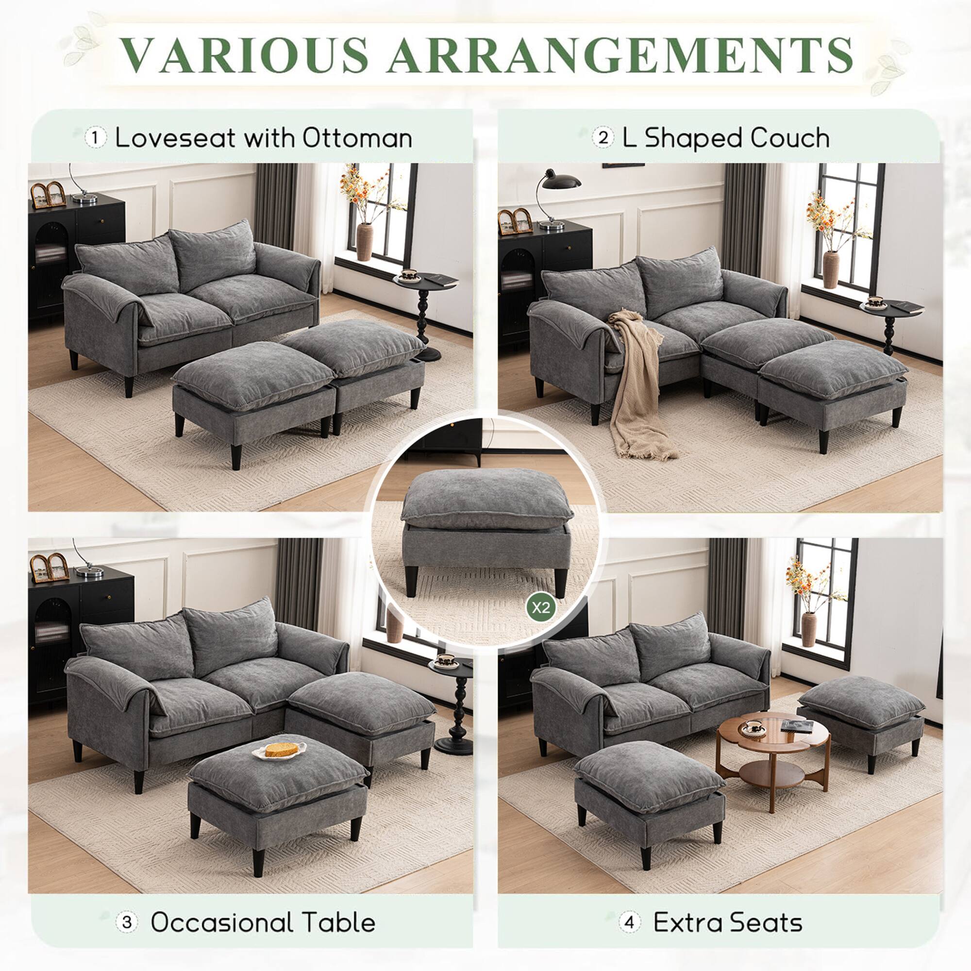 VARIOUS ARRANGEMENTS

1. Loveseat with Ottoman
2. L-Shaped Couch x2
3. Occasional Table
4. Extra Seats