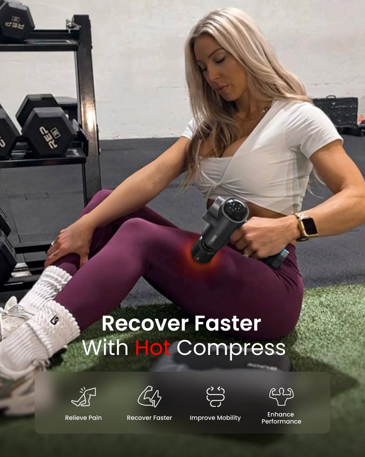 REP  
S  
REP  
LB  
Recover Faster With Hot Compress  
Relieve Pain  
Recover Faster  
Improve Mobility  
Enhance Performance